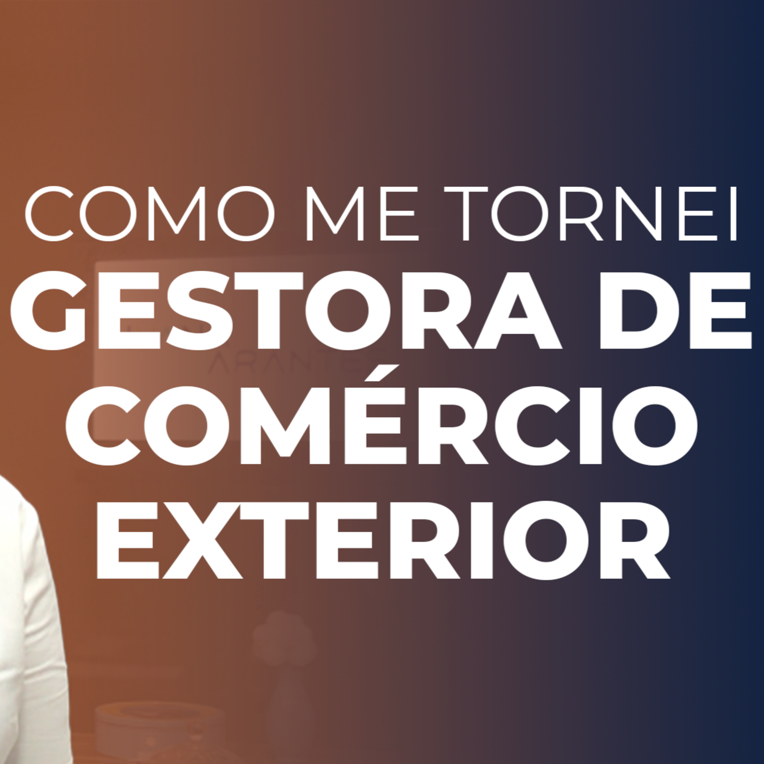 Podcast do Comércio Exterior | Ivana Arantes