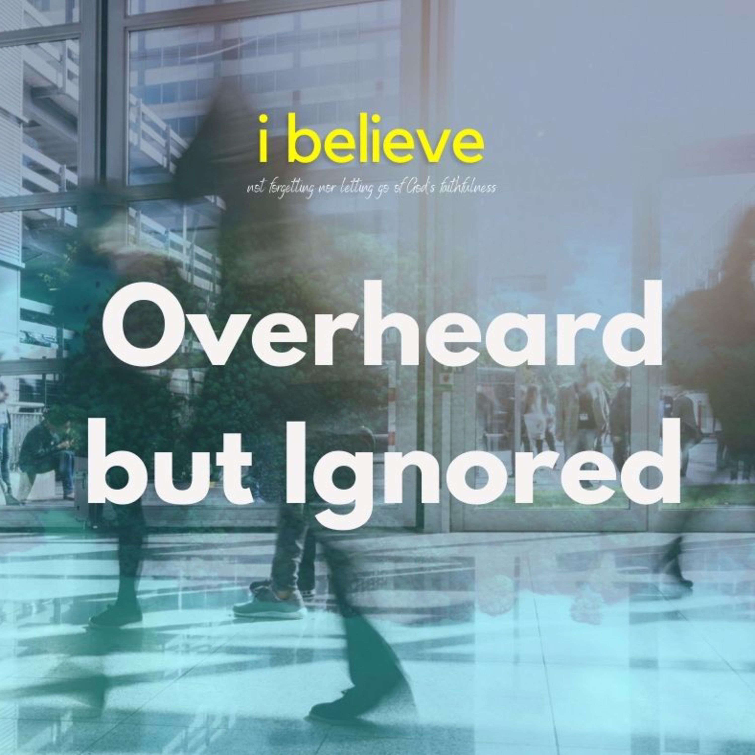 Sunday's Message | Overheard but Ignored | June 20 2021  episode artwork