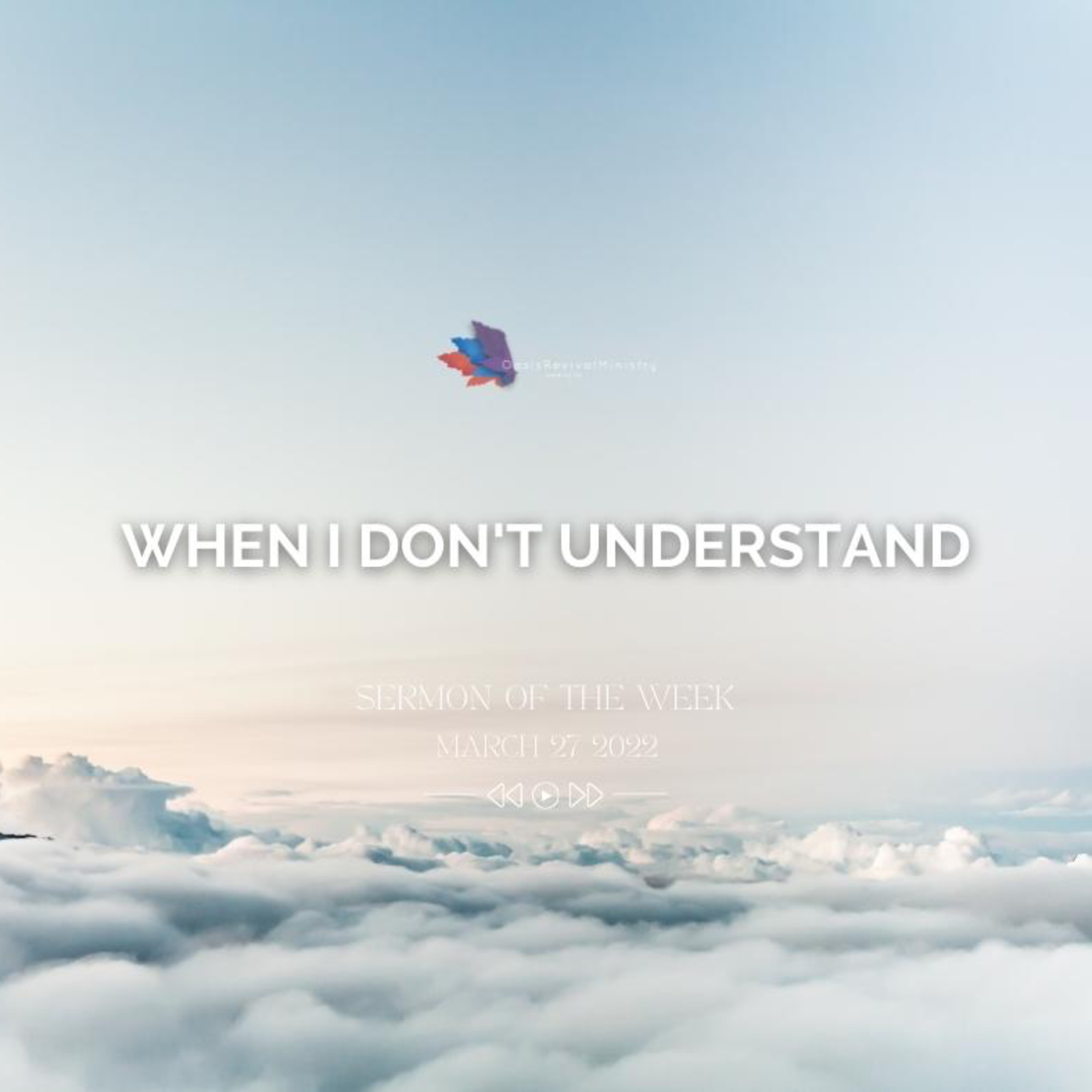 Sermon of the Week | When I Don't Understand | March 27 2022
