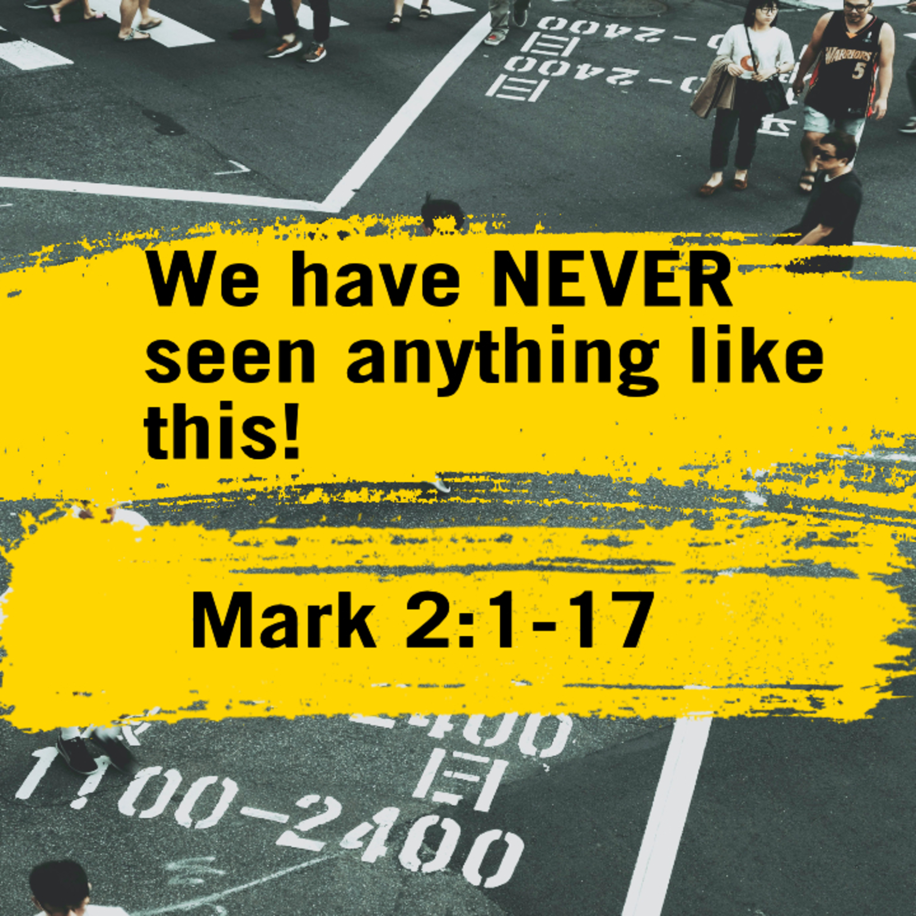 We have never seen anything like this! | Mark 2:1-17