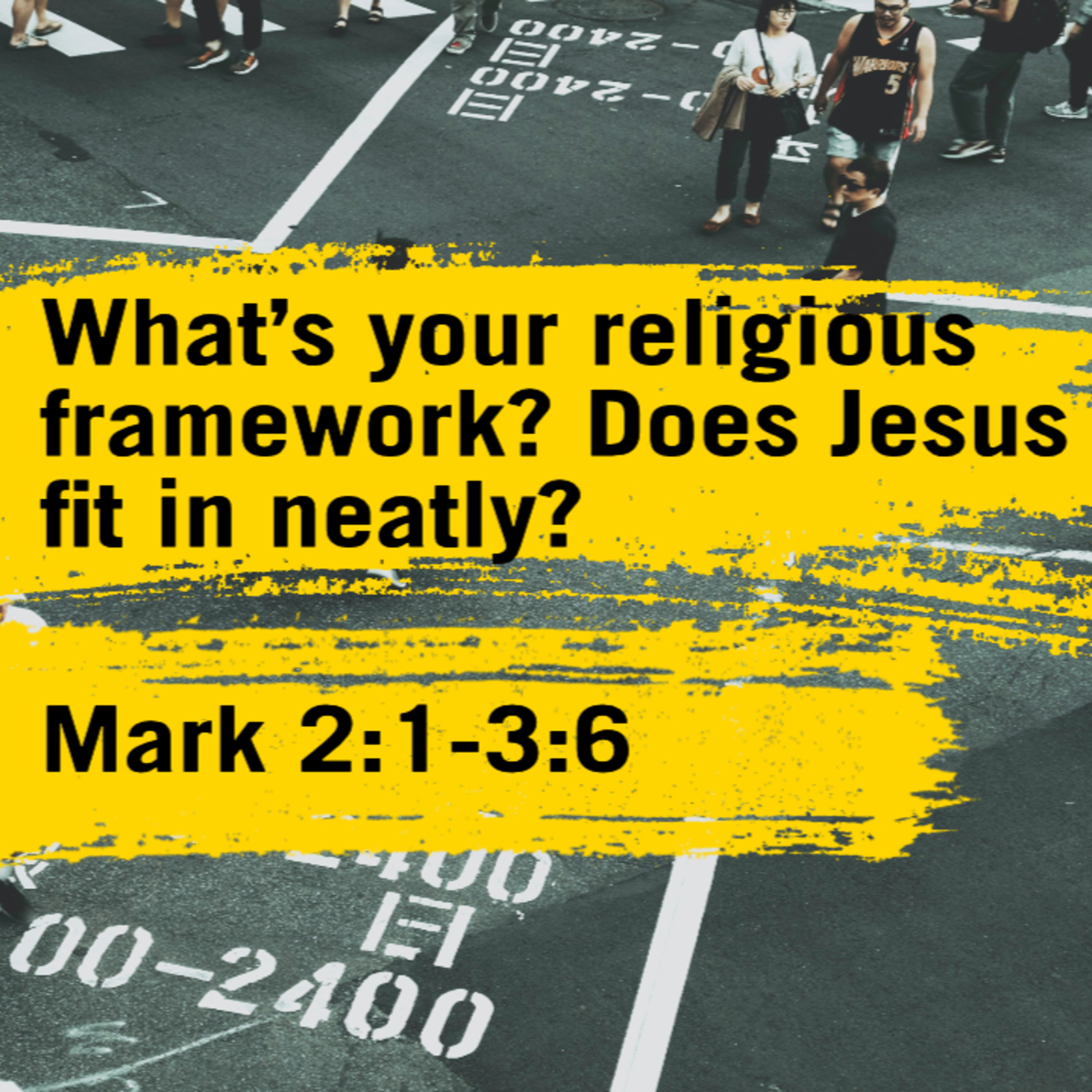 What’s your religious framework? Does Jesus fit in neatly? | Mark 2:1-3:6 episode artwork