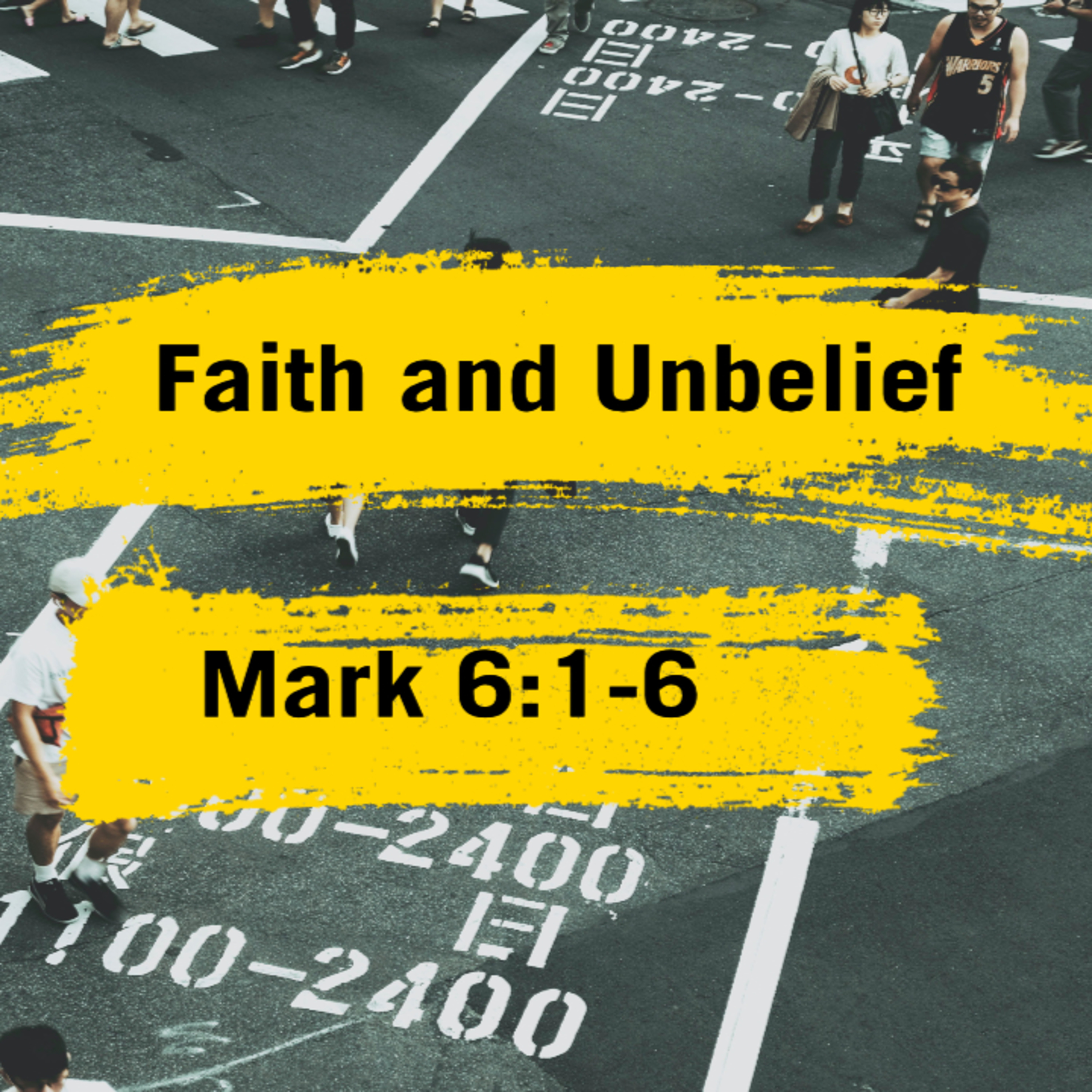 Faith and Unbelief | Mark 6:1-6
