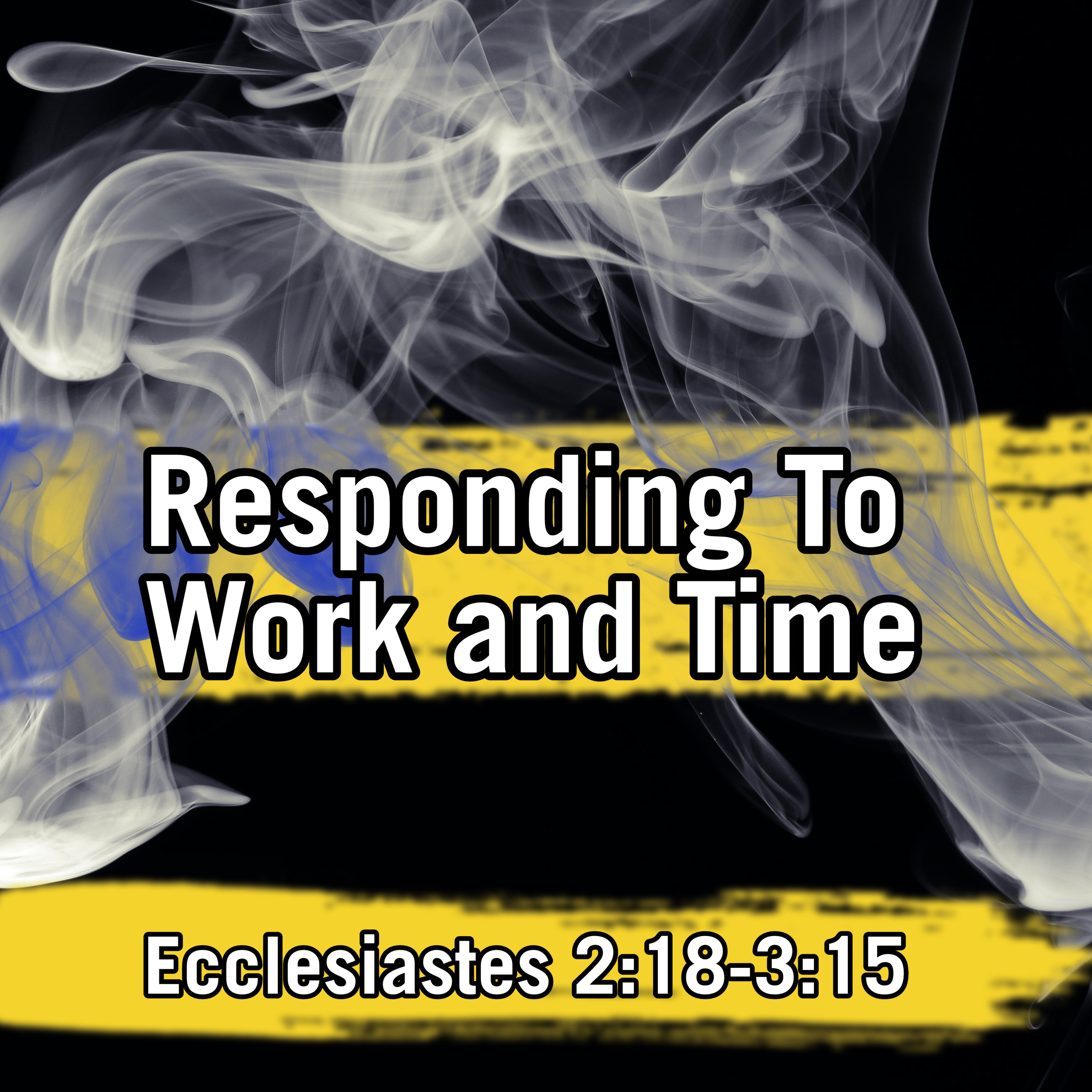Responding To Work and Time | Ecclesiastes 2:18-3:15 episode artwork