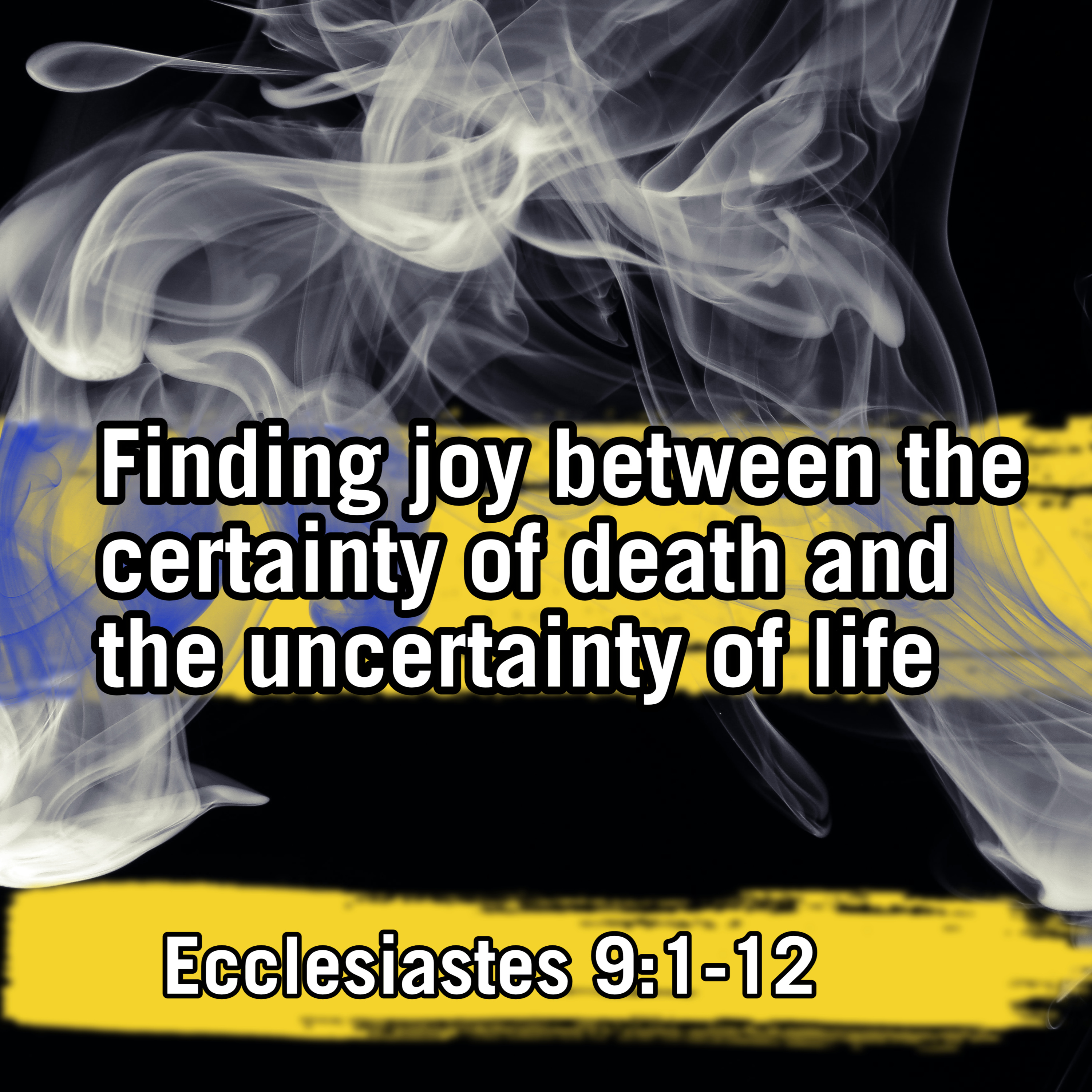 Finding joy between the certainty of death and the uncertainty of life | Ecclesiastes 9:1-12 episode artwork