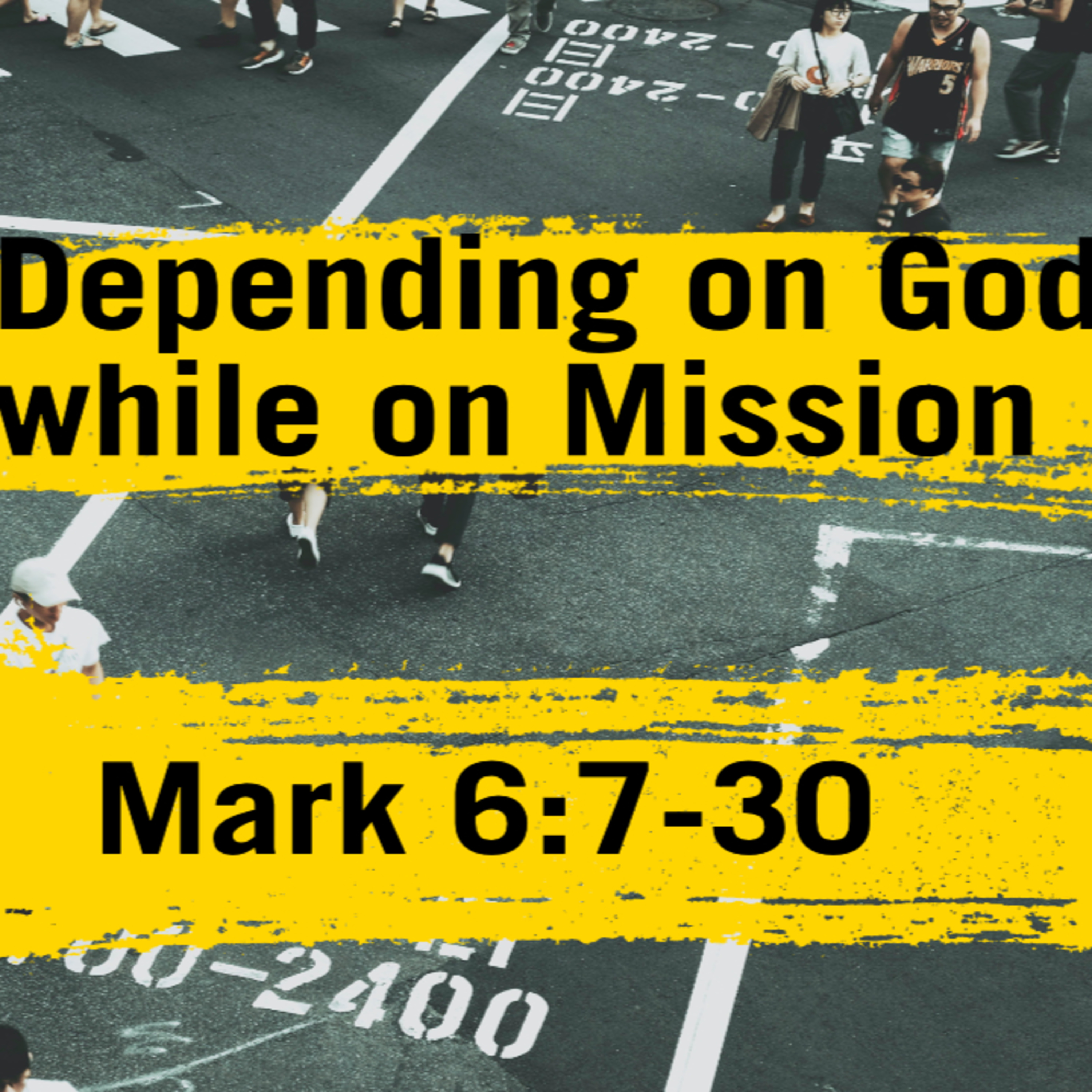 Depending On God While On Mission | Mark 6:7-30 episode artwork