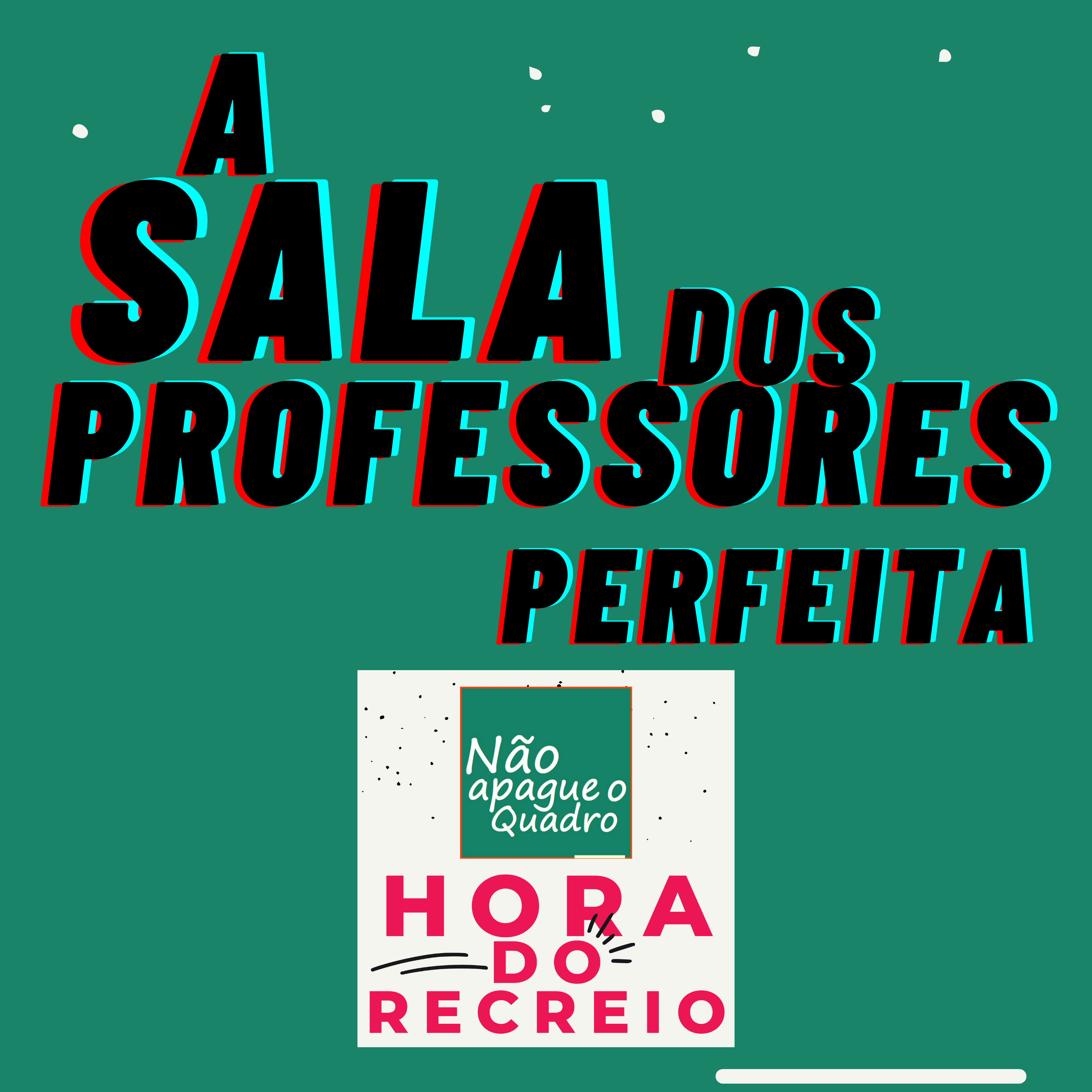 EP 05 - A SALA DOS PROFESSORES PERFEITA episode artwork