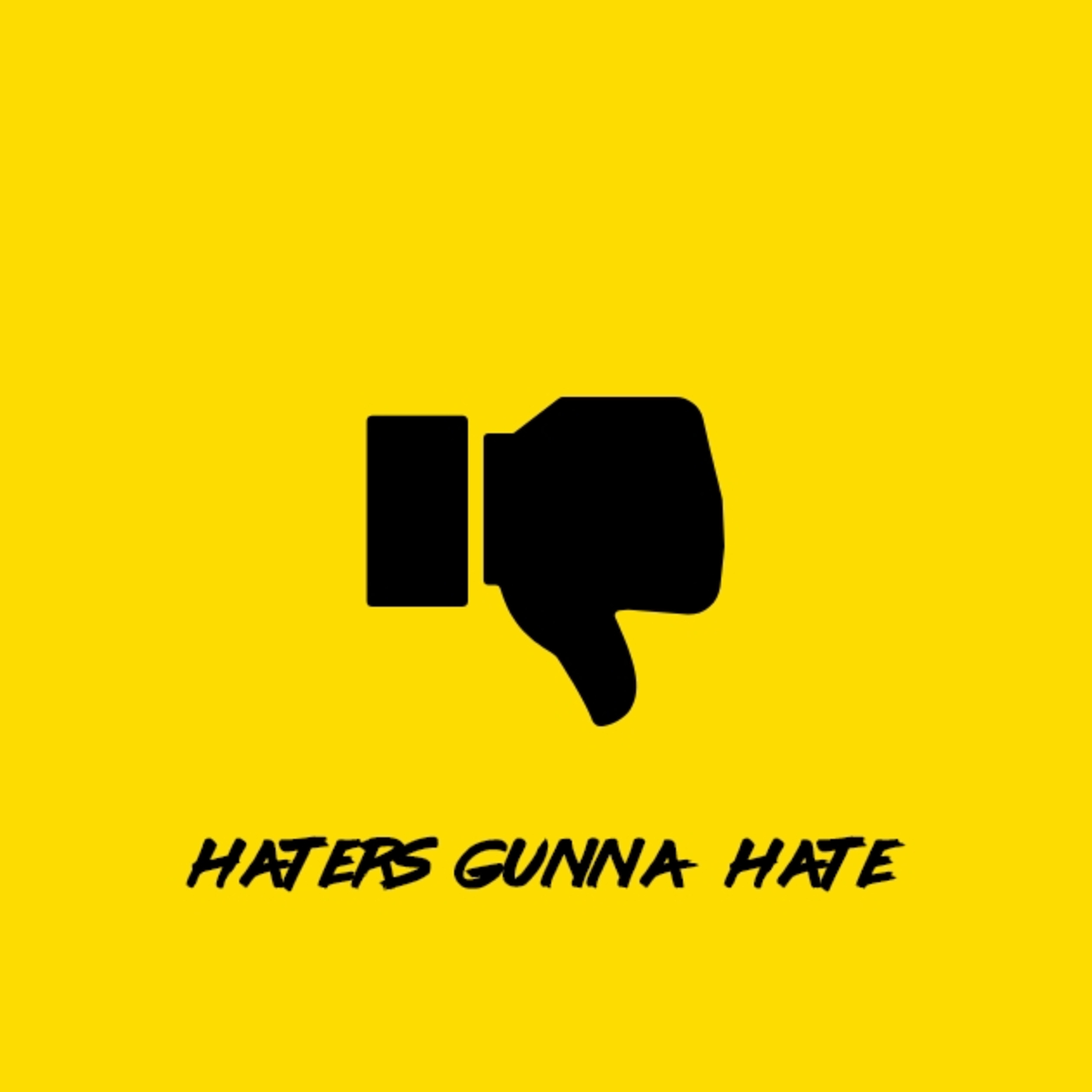 Episode 11: Haters gonna hate