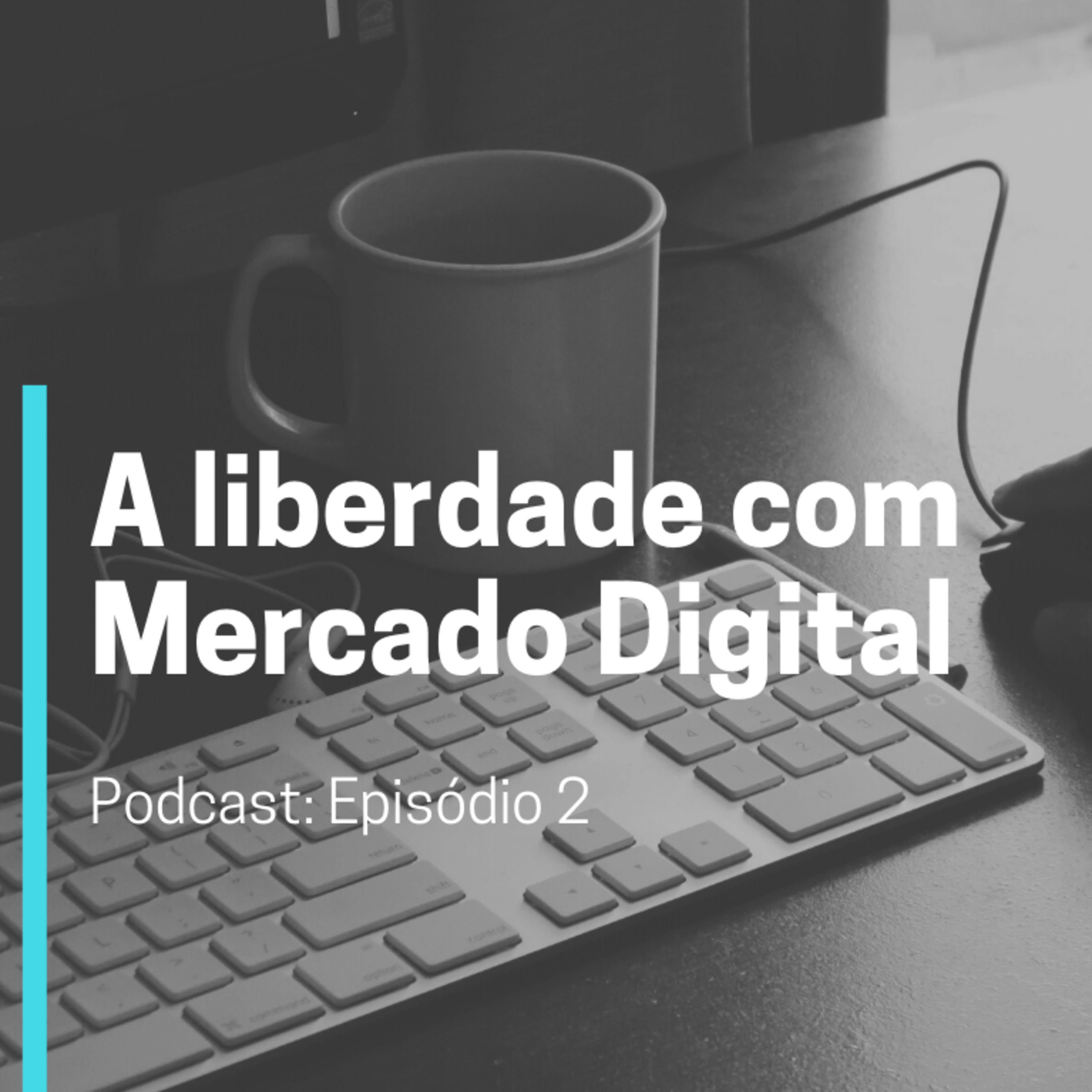 A Liberdade com Mercado Digital episode artwork