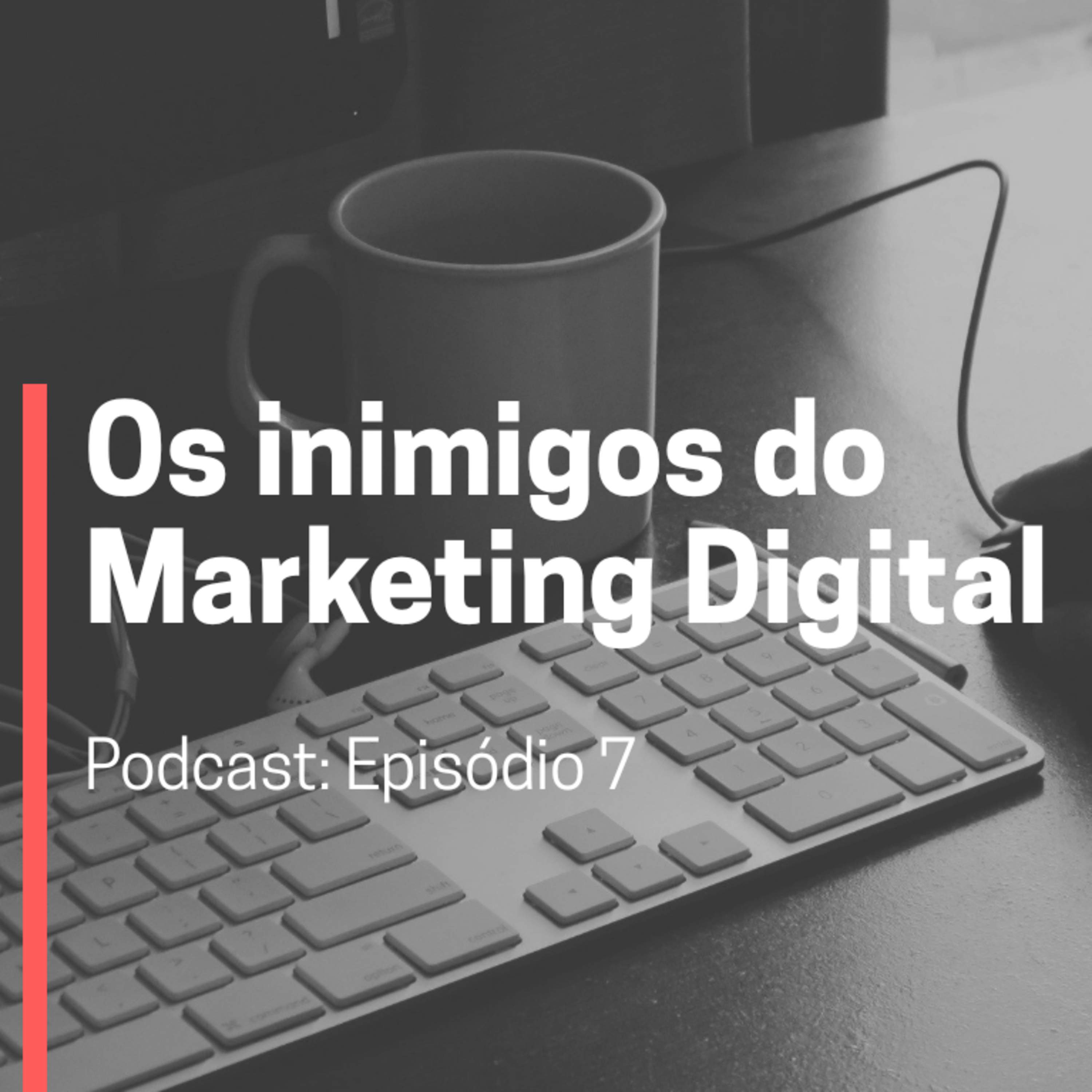 Inimigos do Marketing Digital
