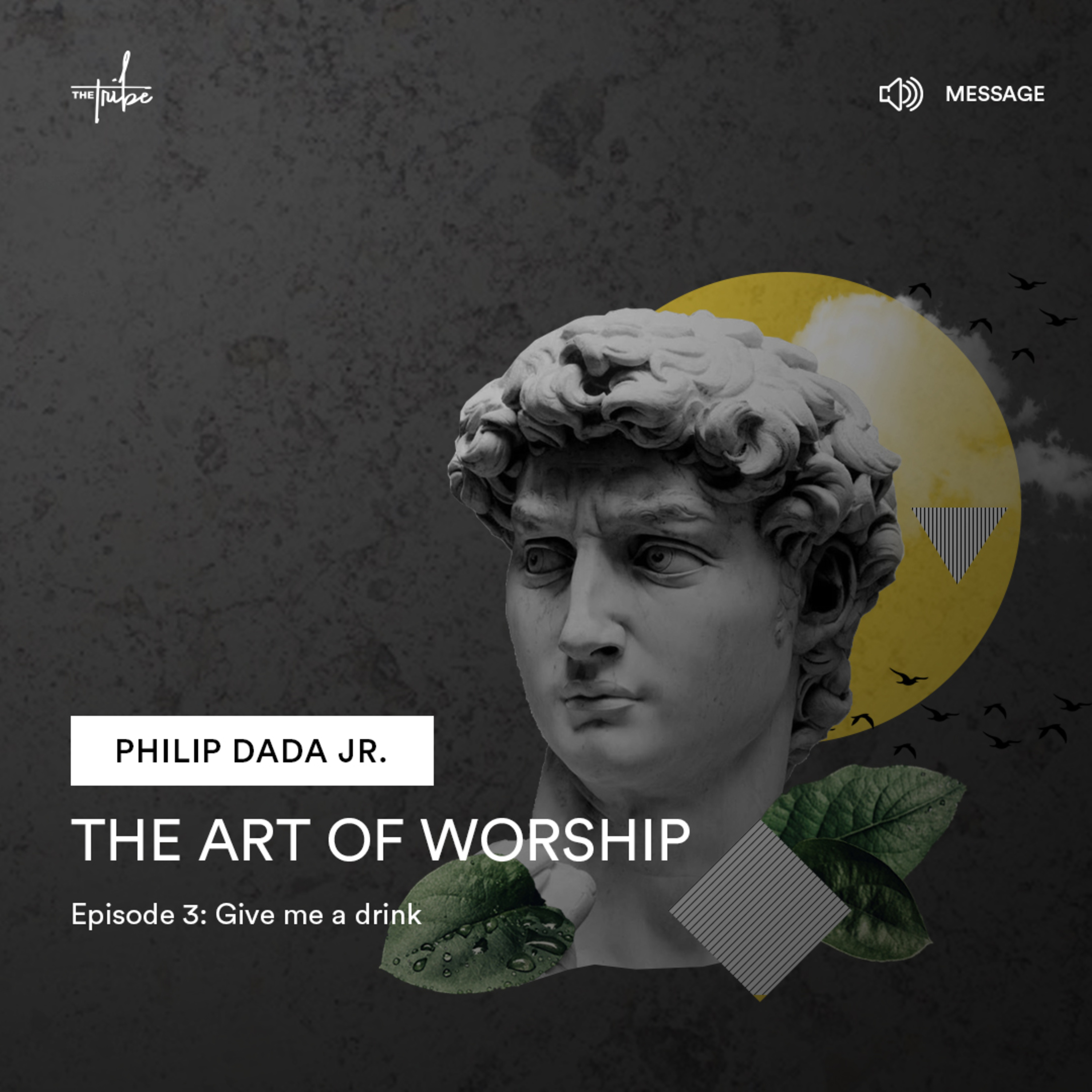 The Art of Worship - Episode 3 : Give Me a Drink with Philip Dada Jnr. episode artwork