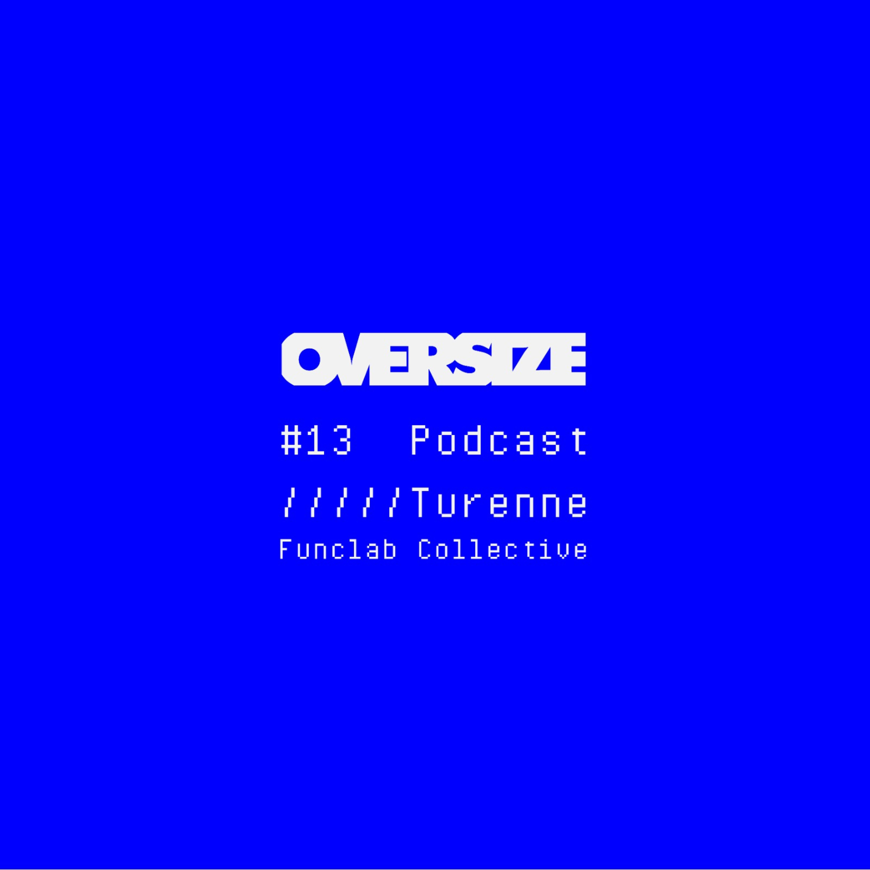 OVERSIZE Podcast #13 - Turenne (Funclab Collective)