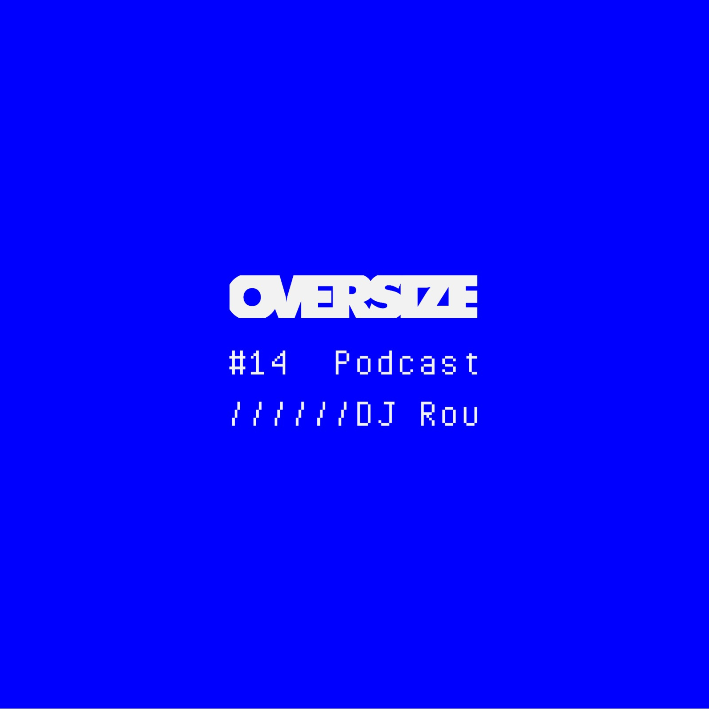 OVERSIZE Podcast #14 - Dj Rou