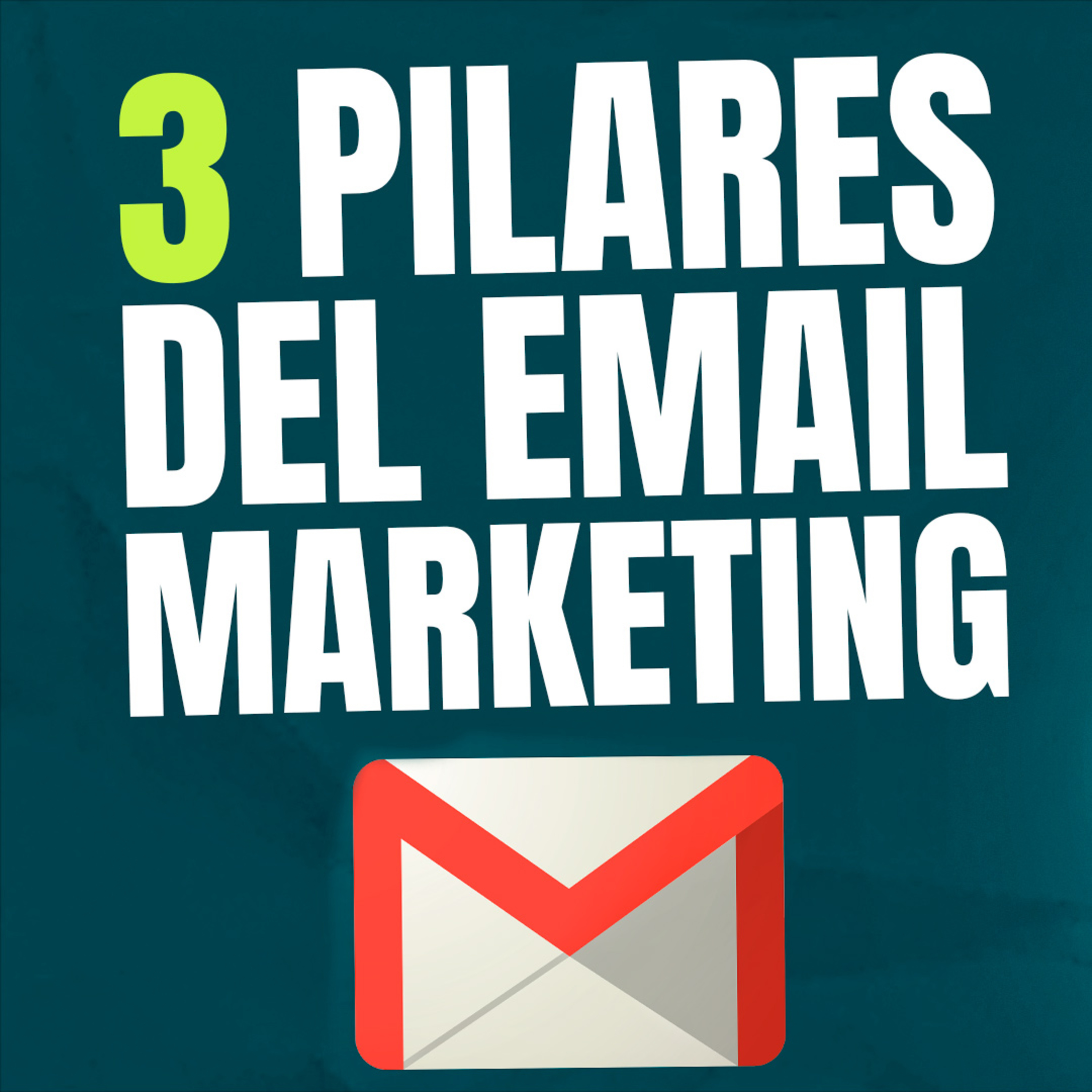 Los 3 pilares del email marketing para potenciar el canal que mejor ROI tiene