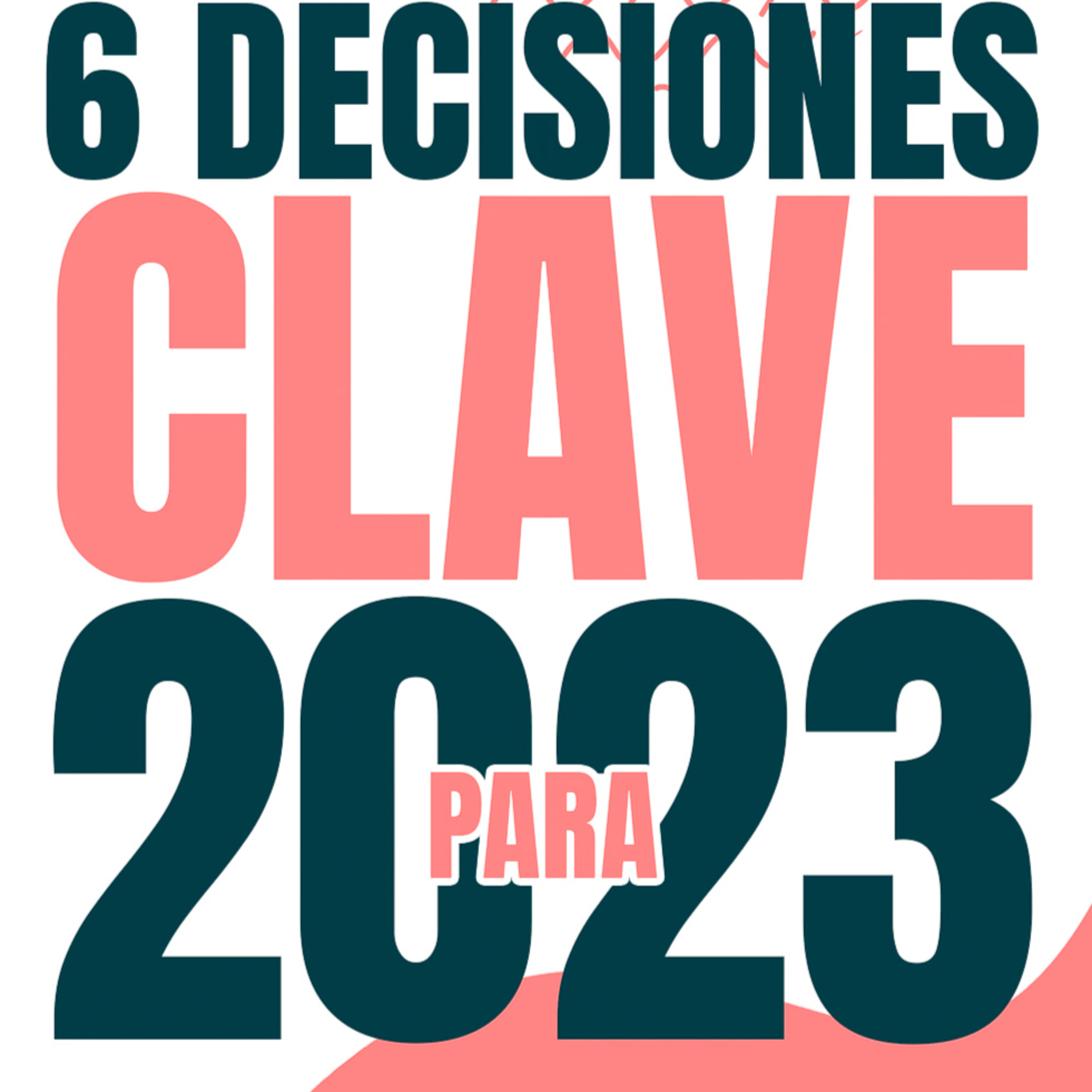 Las 6 decisiones clave que tomé para un 2023 próspero 