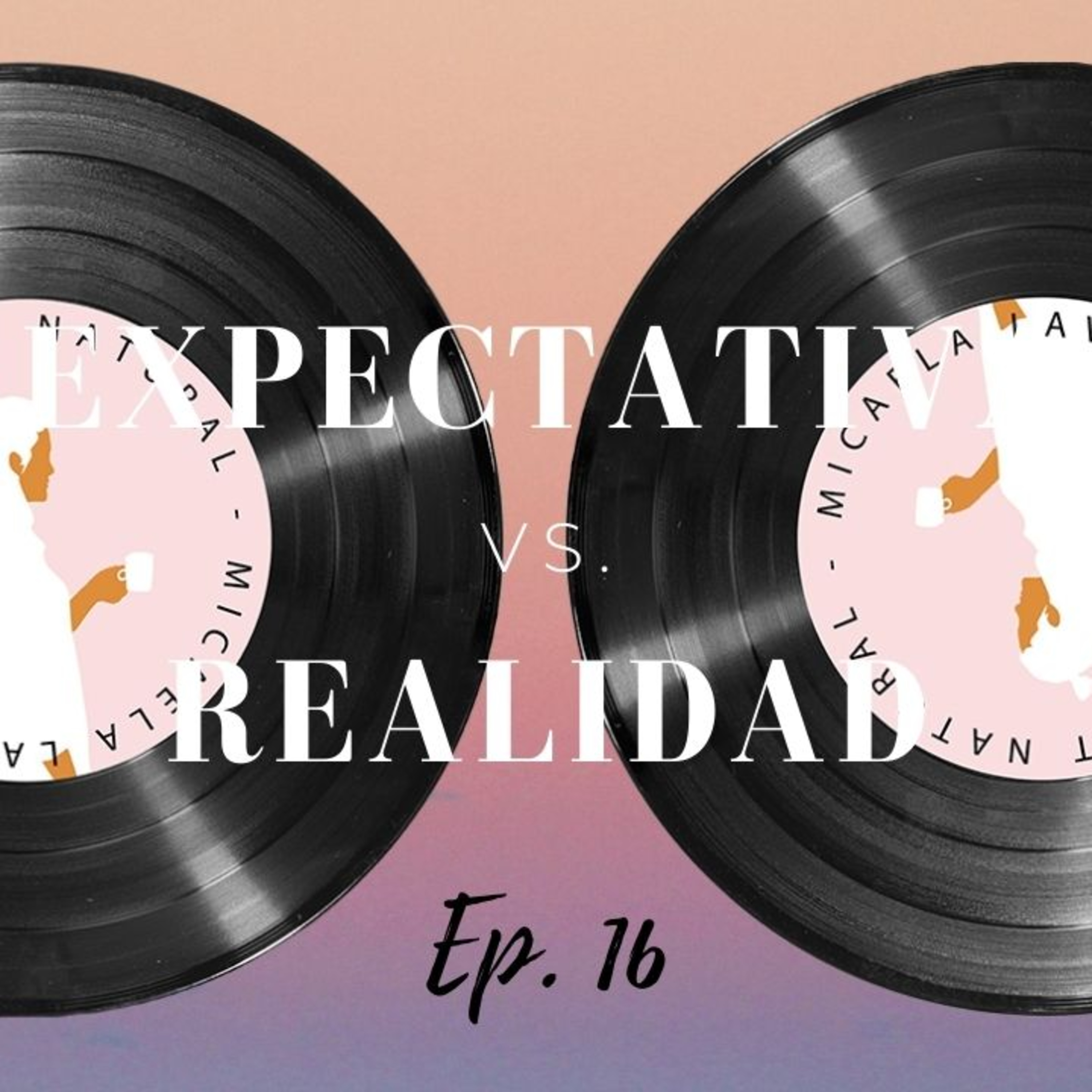 Expectativas Vs. Realidad | Ep. 16 episode artwork