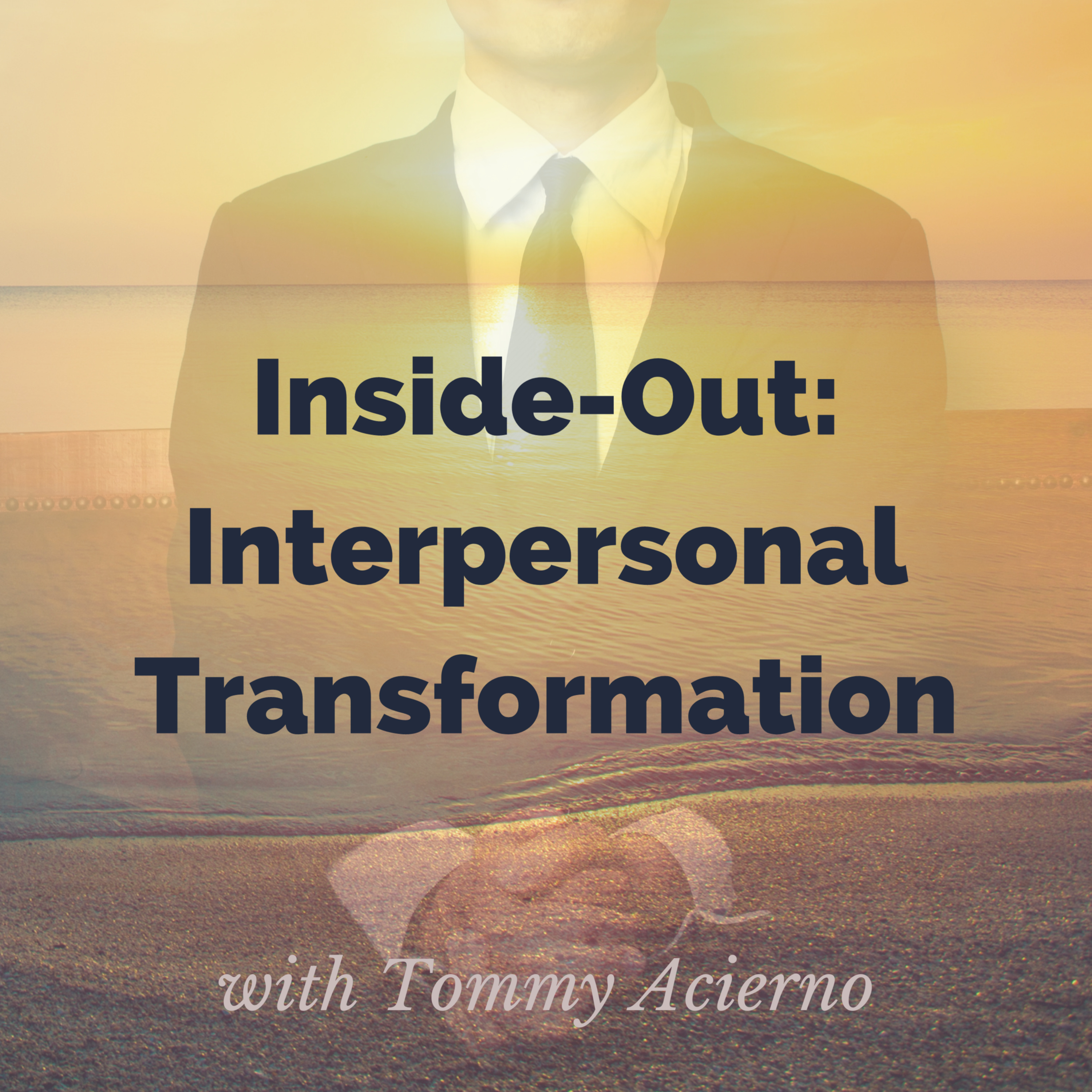 Inside-Out: Interpersonal Transformation at Work