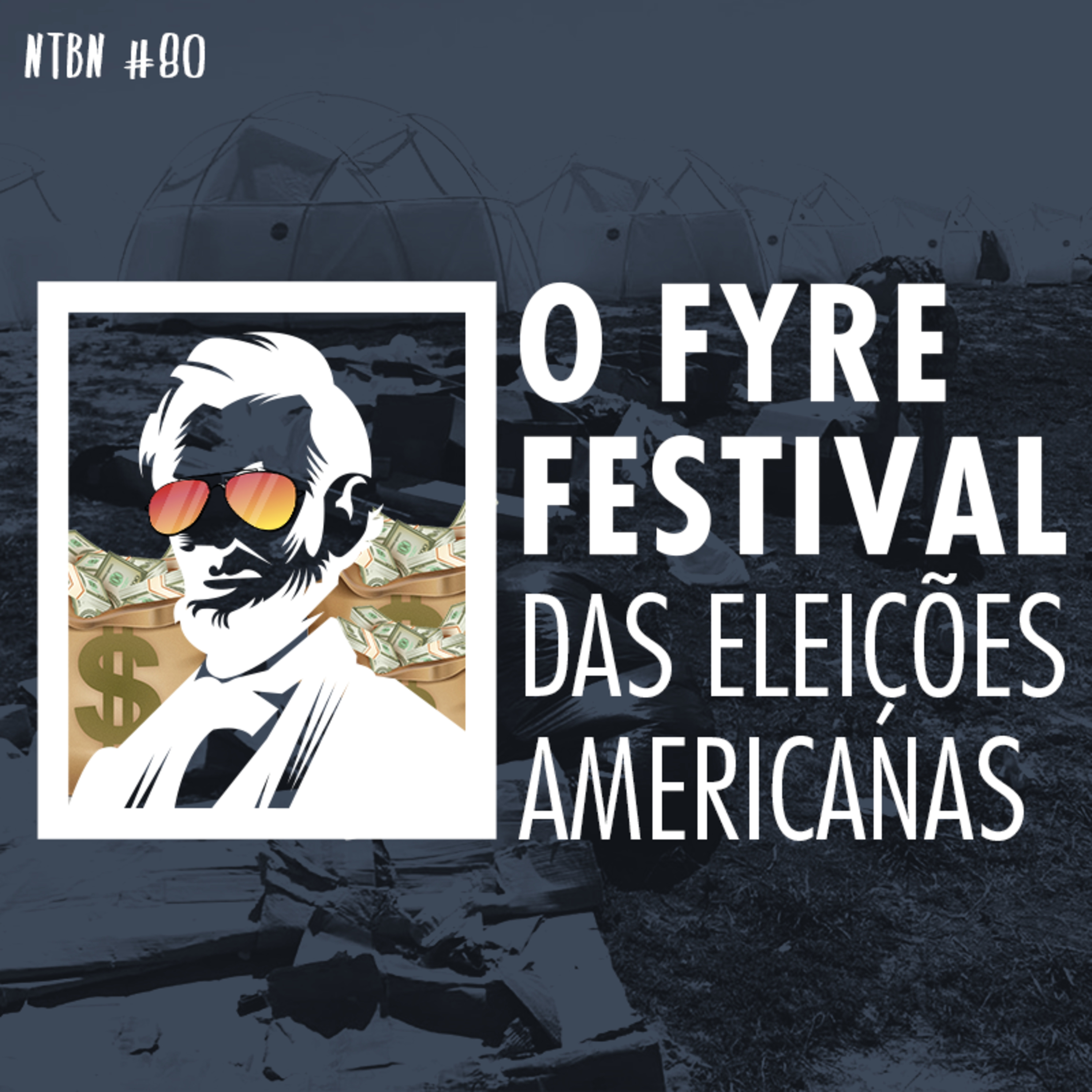 #80 - O Fyre Festival das Eleições Americanas