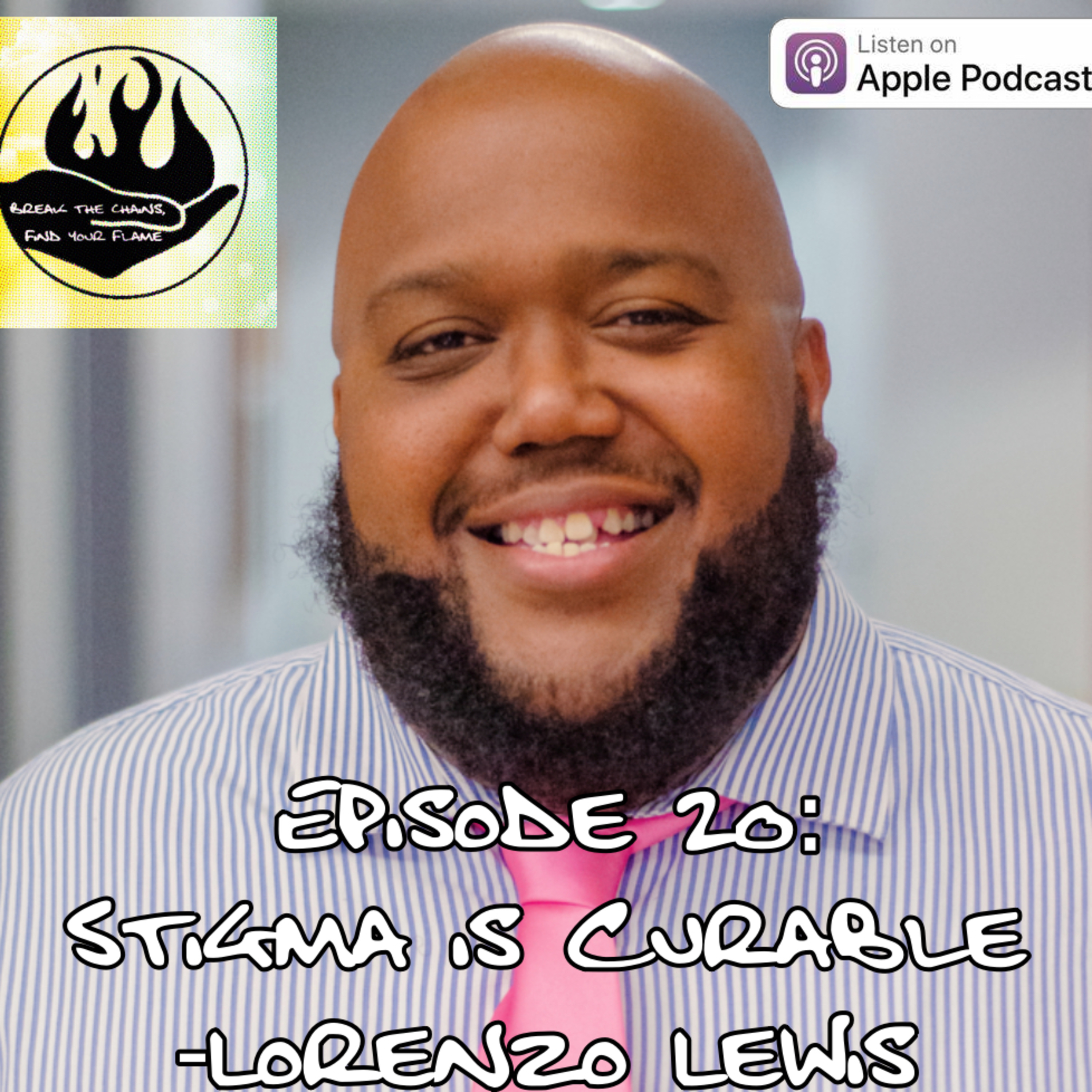Episode 20: Stigma is Curable -Lorenzo Lewis