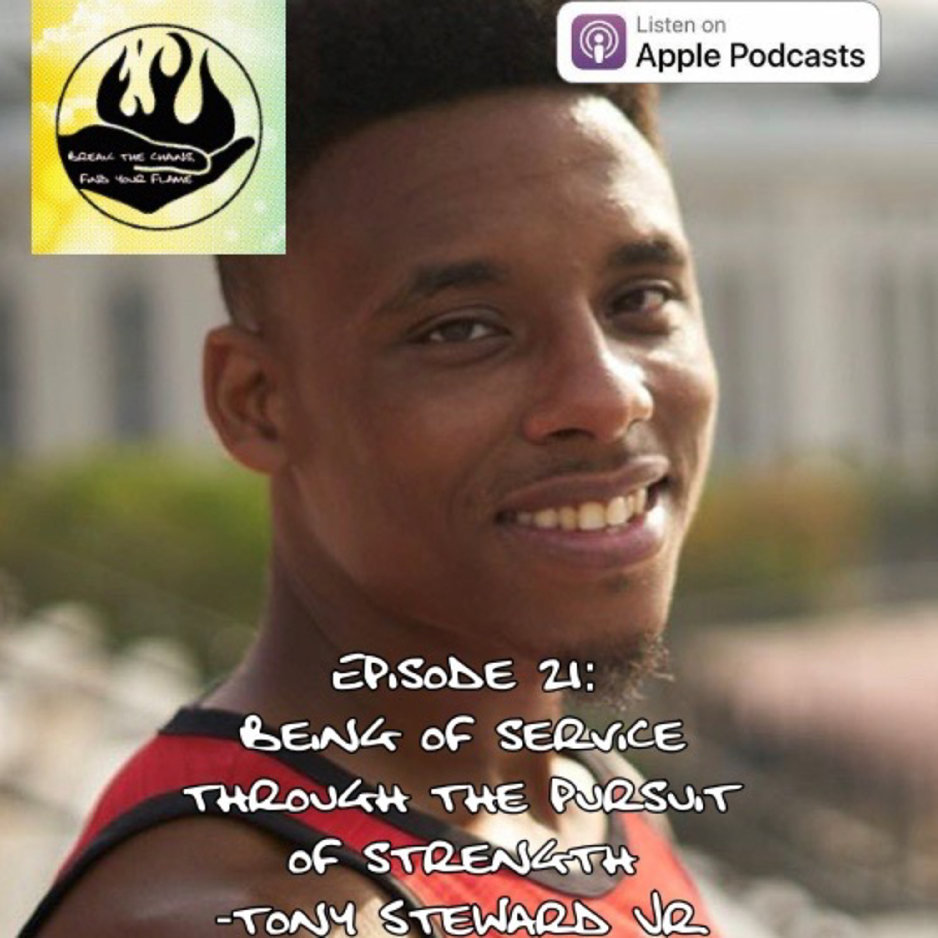Episode 21: Being of Service, Through the Pursuit of Strength- Tony Steward Jr.