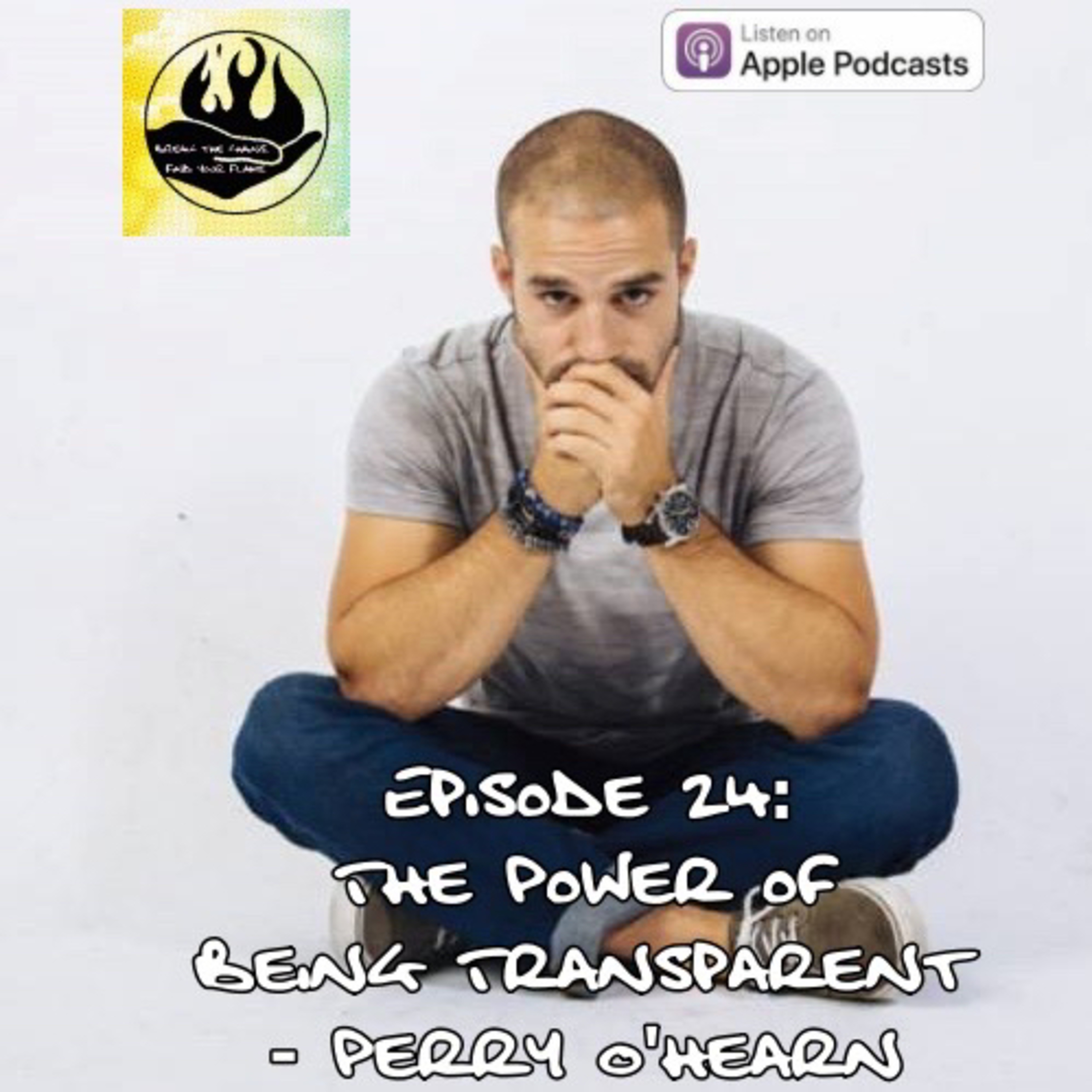 Episode 24: The Power of Being Transparent- Perry O'Hearn