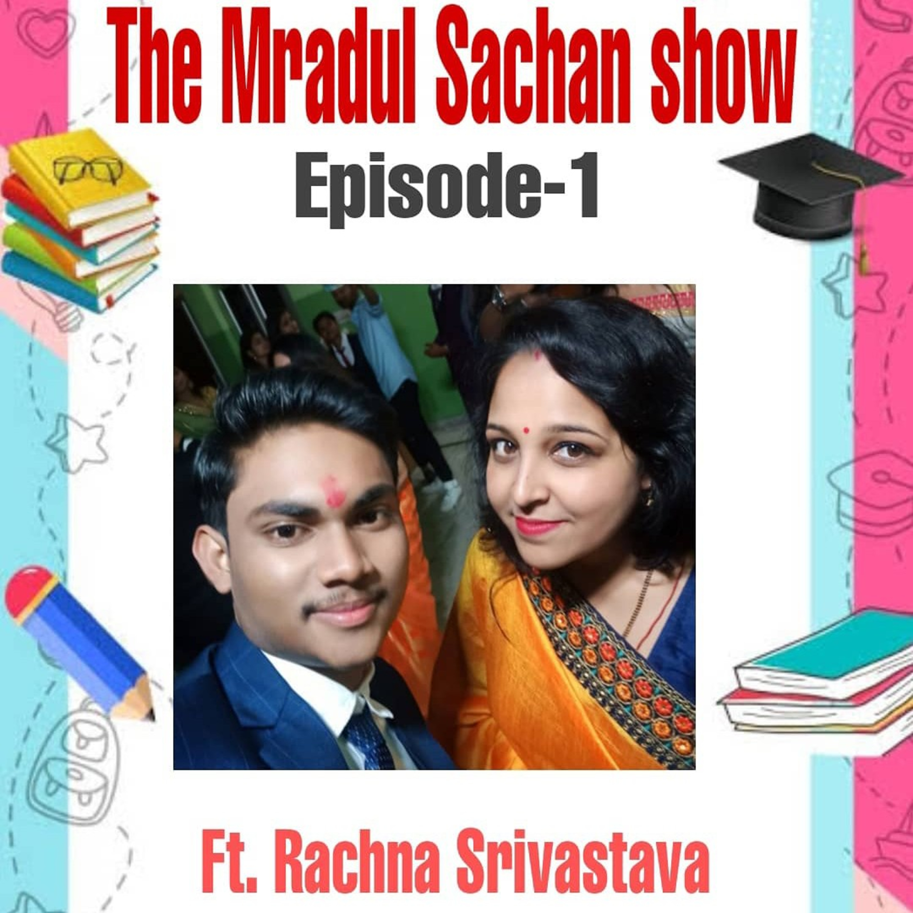 THE MRADUL SACHAN SHOW