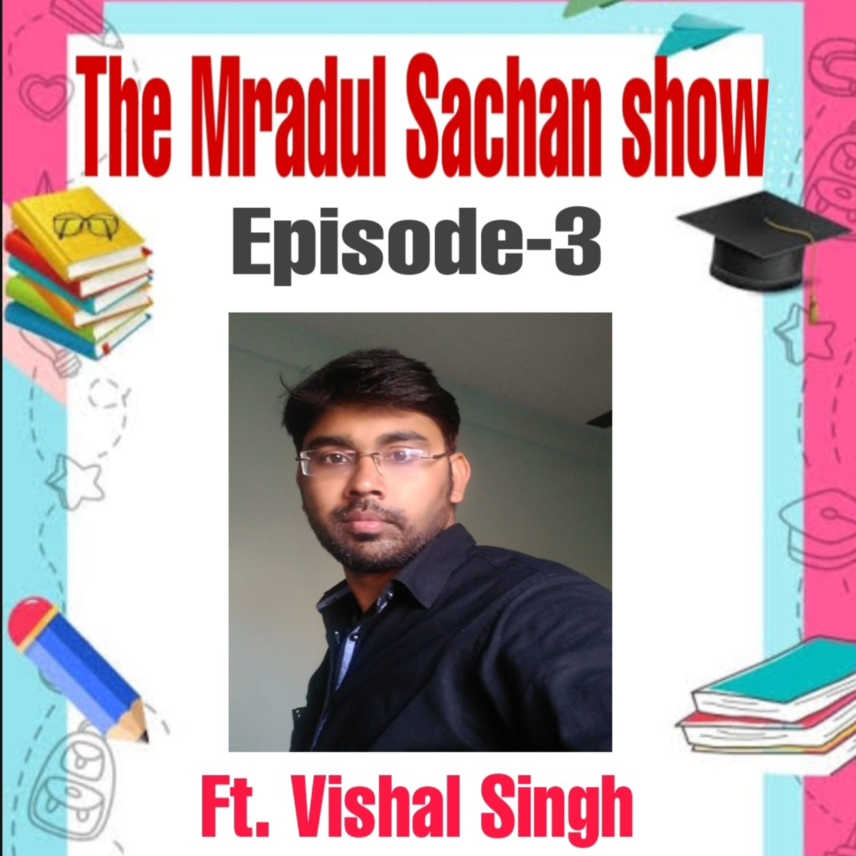 THE MRADUL SACHAN SHOW