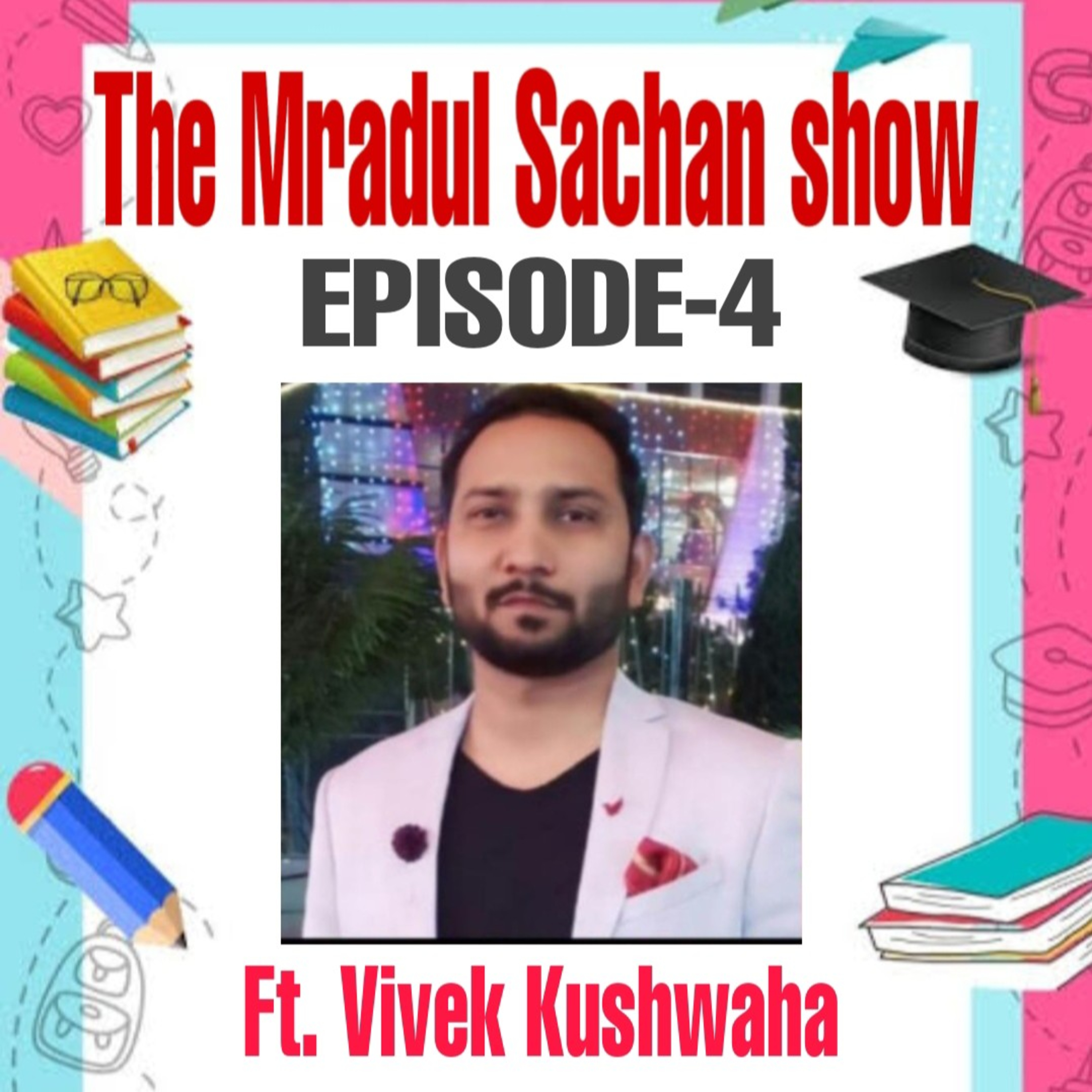 THE MRADUL SACHAN SHOW