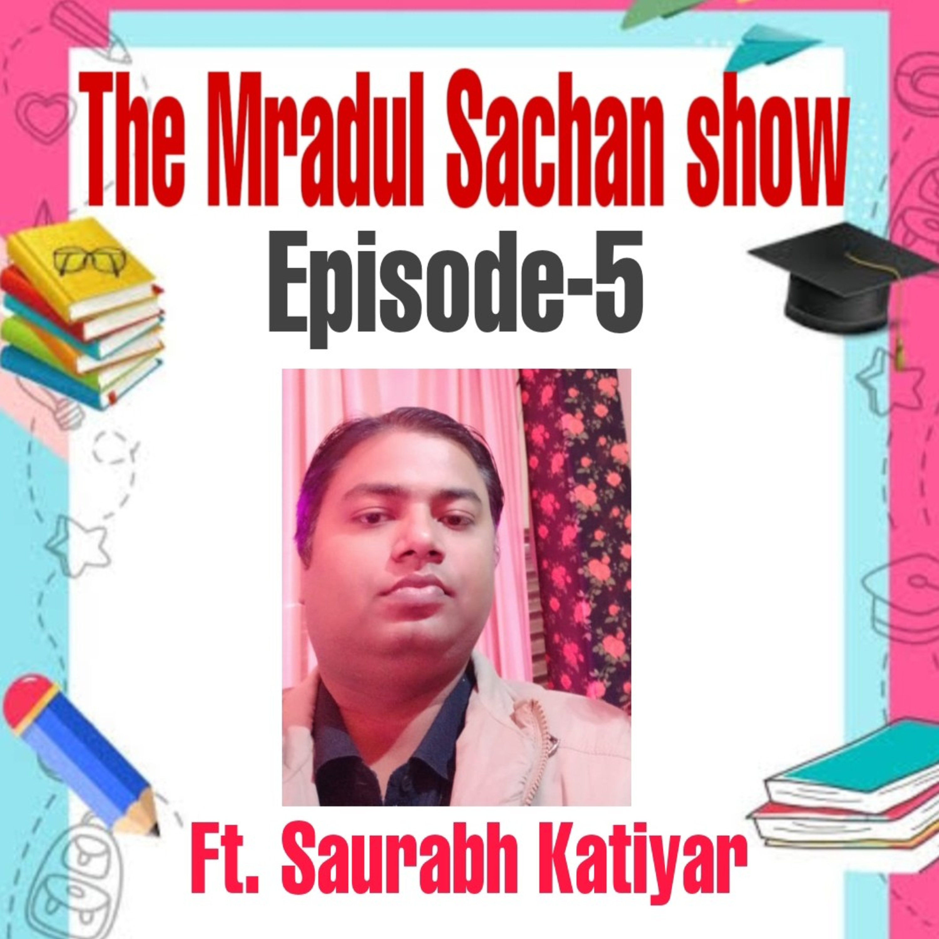 THE MRADUL SACHAN SHOW