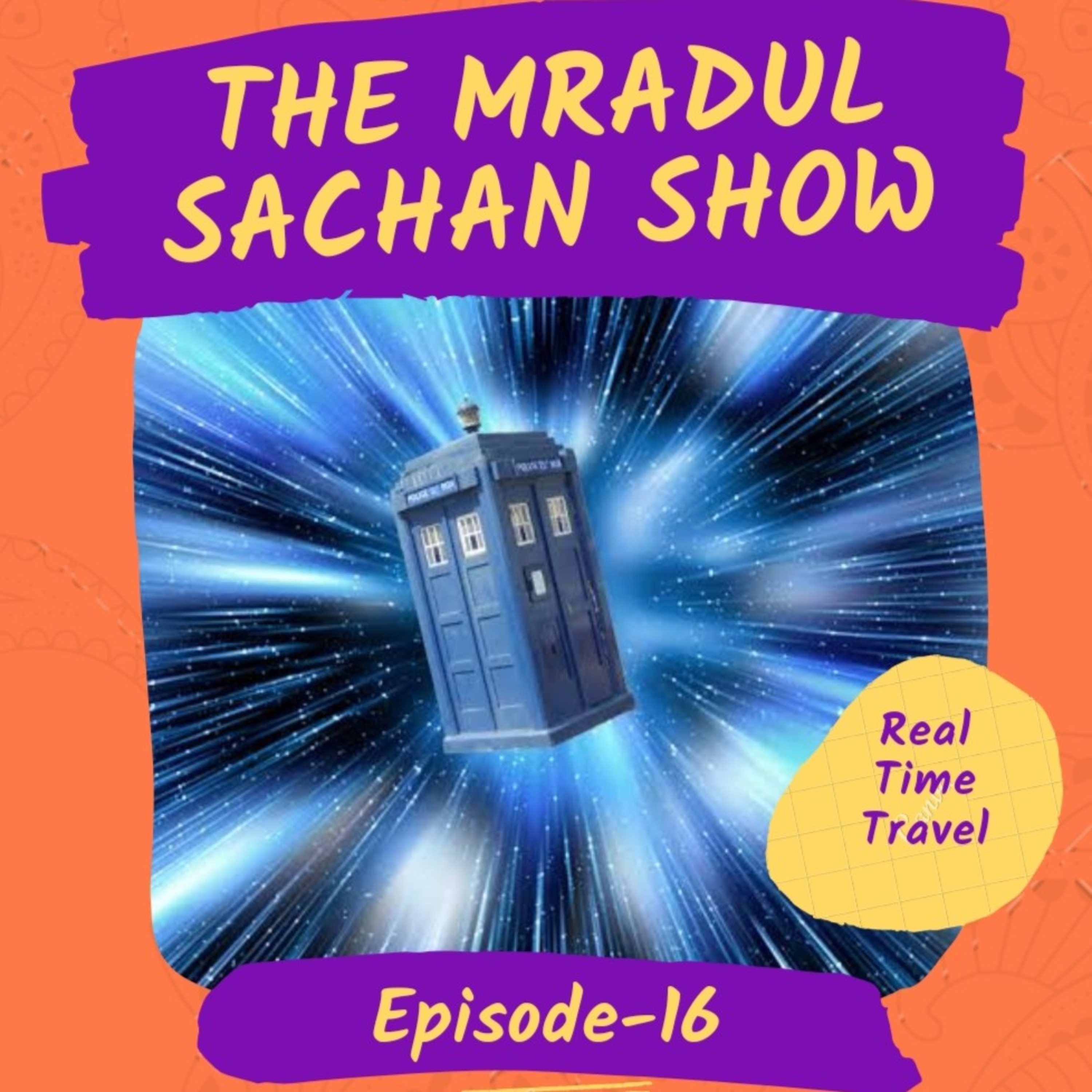 THE MRADUL SACHAN SHOW