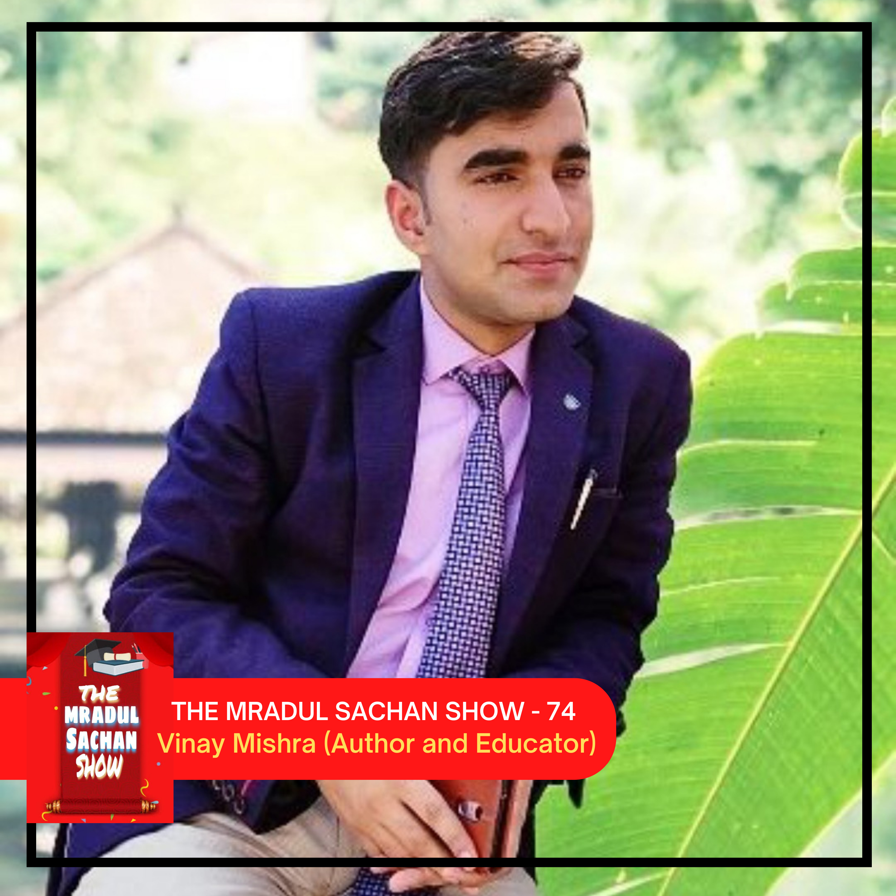 THE MRADUL SACHAN SHOW