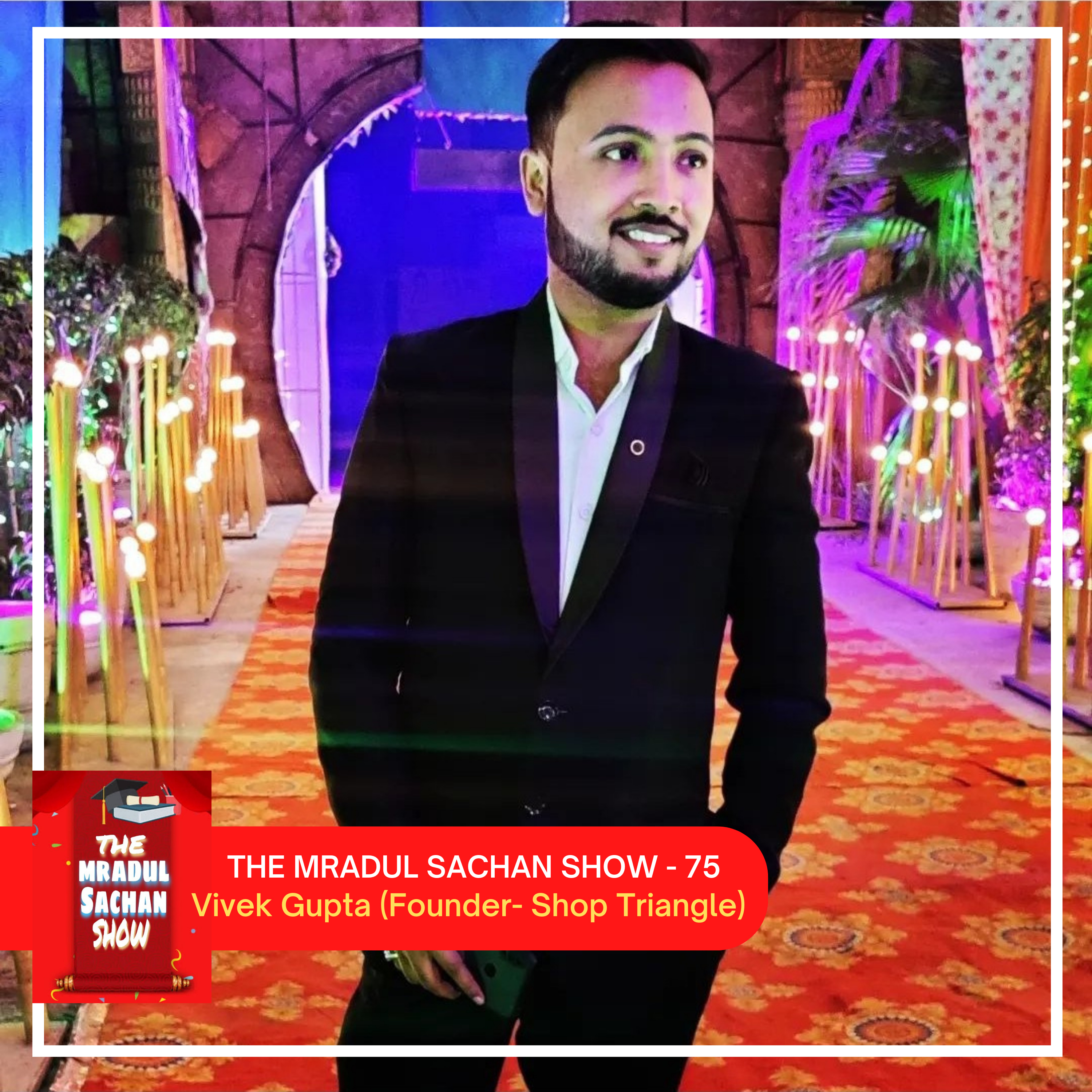 THE MRADUL SACHAN SHOW