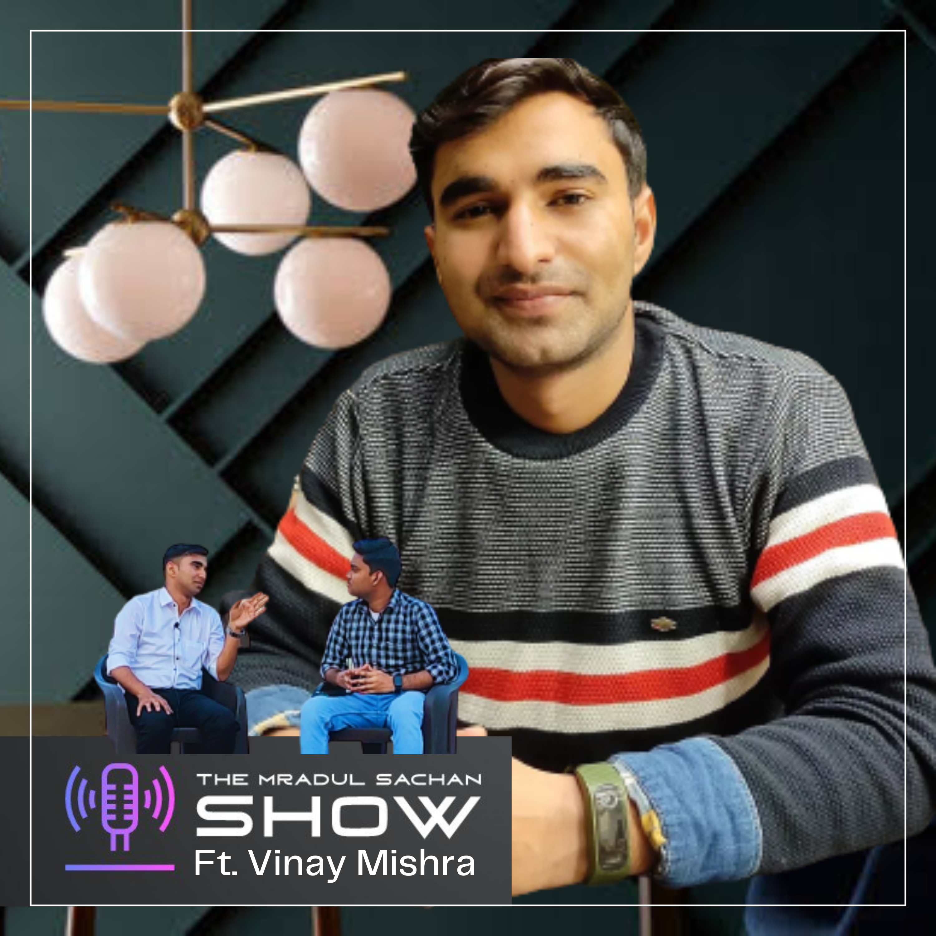 THE MRADUL SACHAN SHOW