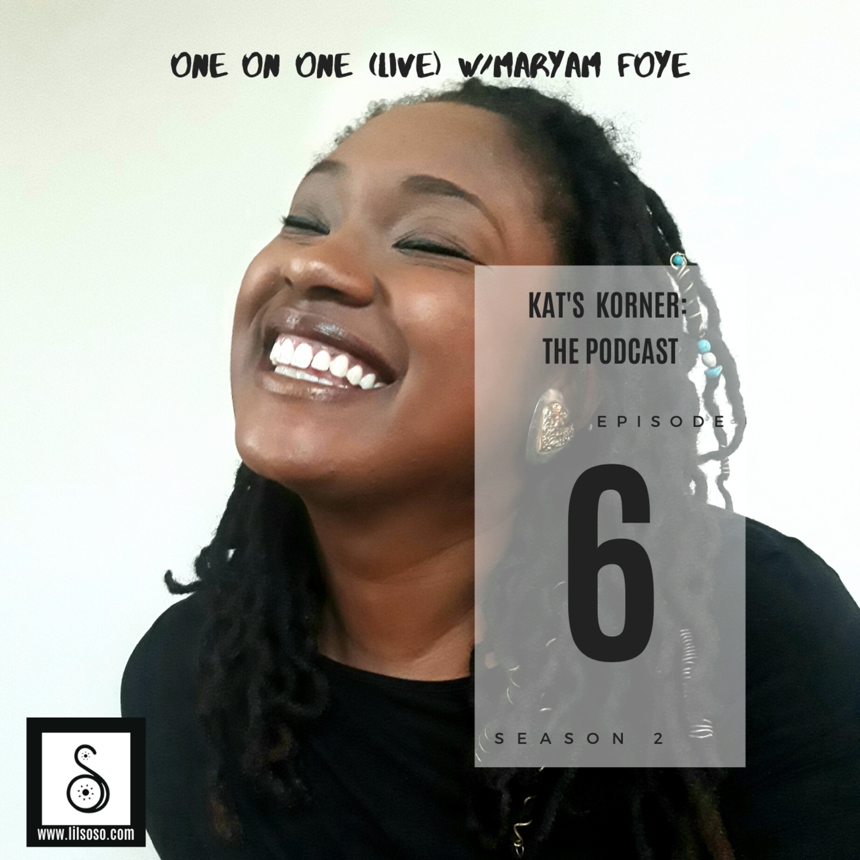 KKS2: EP 6 One on One (LIVE) w/Maryam Foye