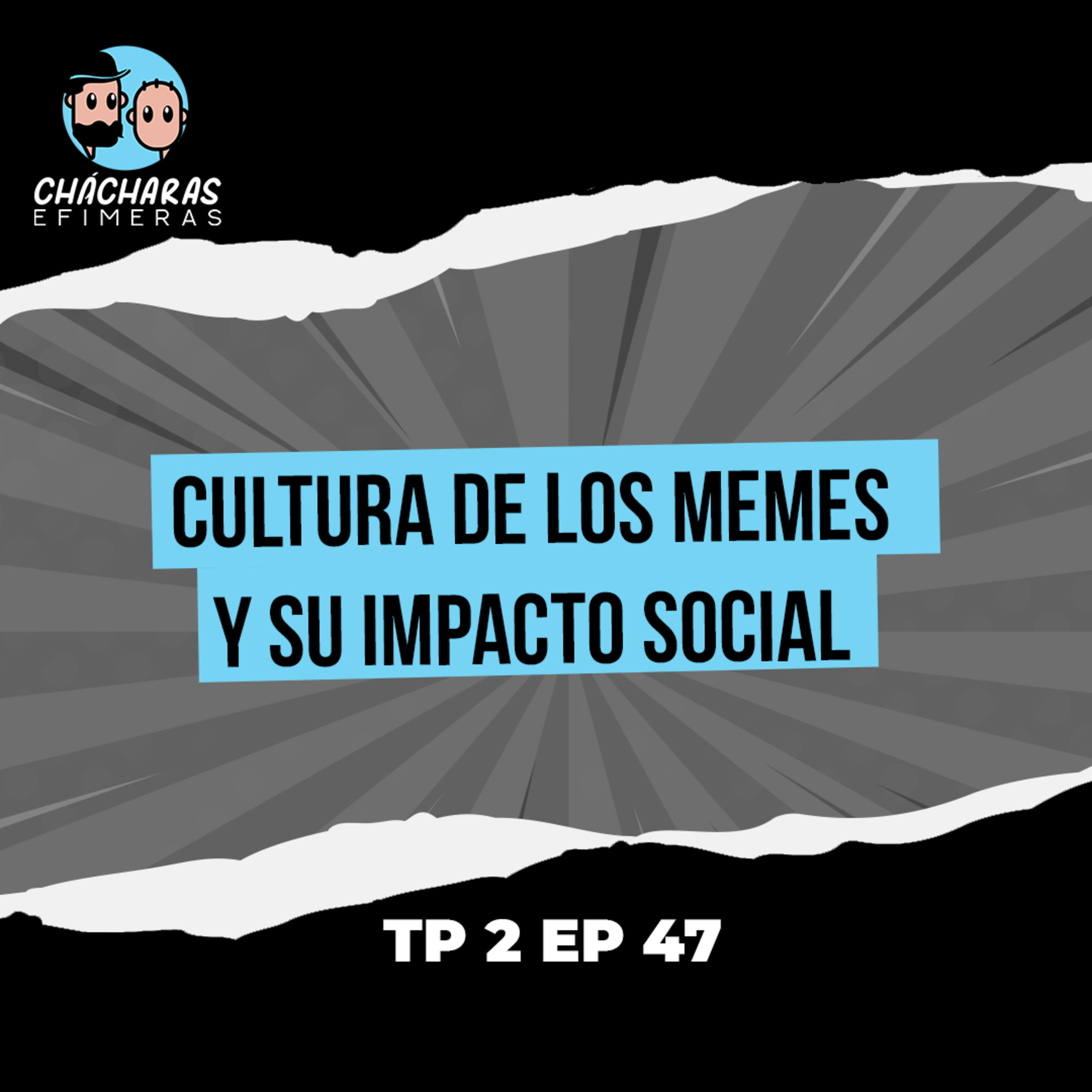 Chácharas Efímeras | EP47 | Cultura de los memes y su impacto social episode artwork