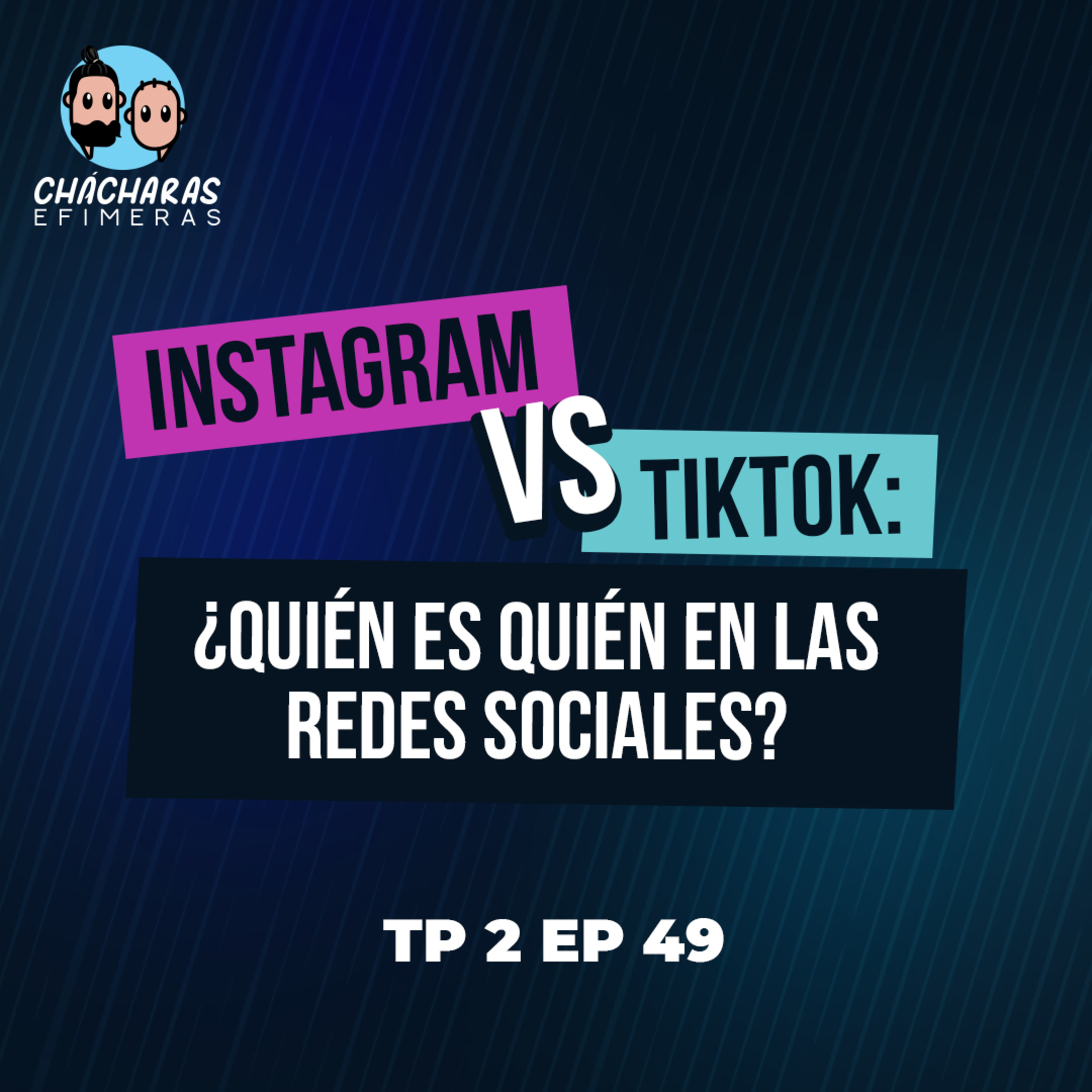 Chácharas Efímeras | EP49 | Instagram vs TikTok: ¿Quién es quién en las redes sociales? episode artwork