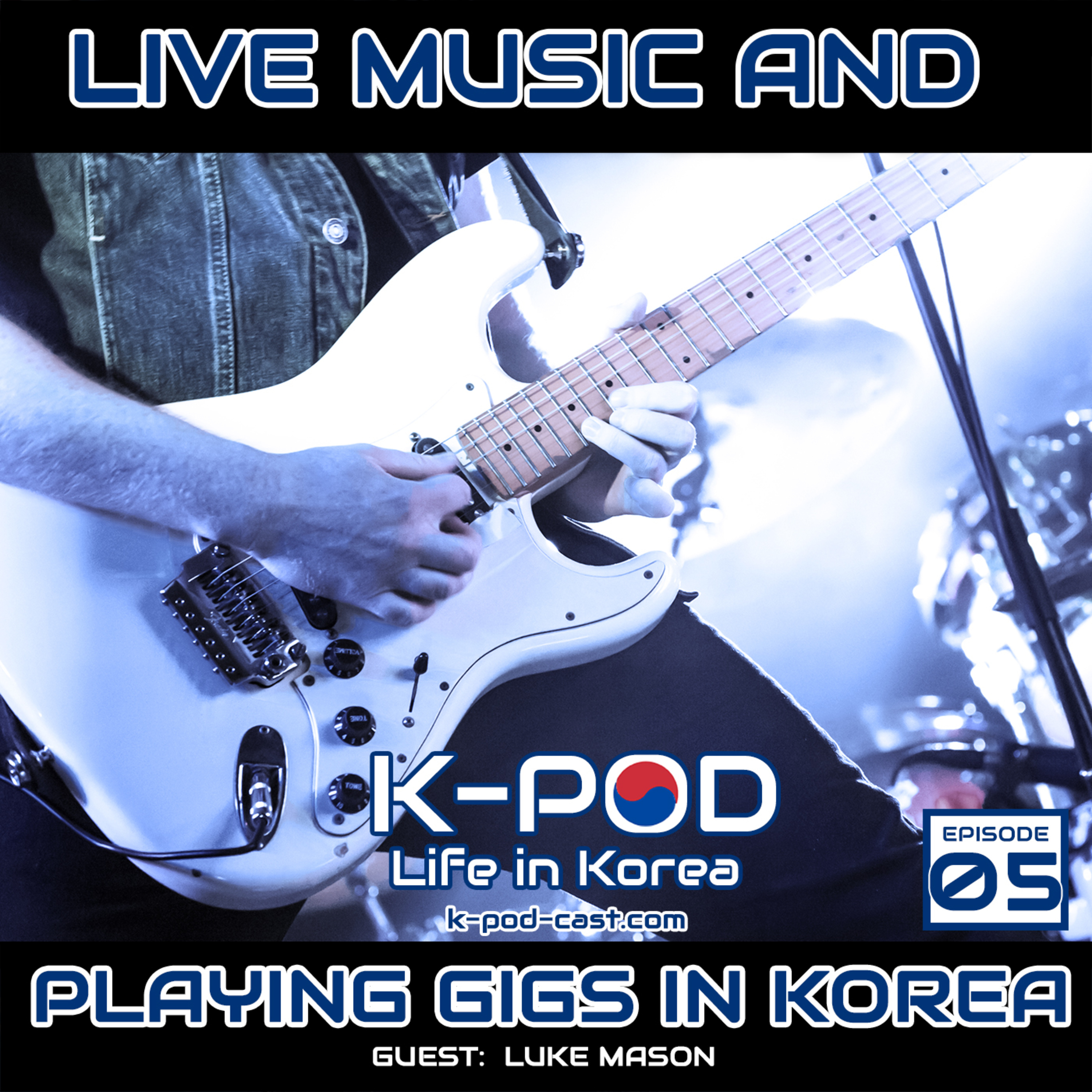 Live Music and Playing Gigs in Korea – guest Luke Mason (Ep 05) episode artwork