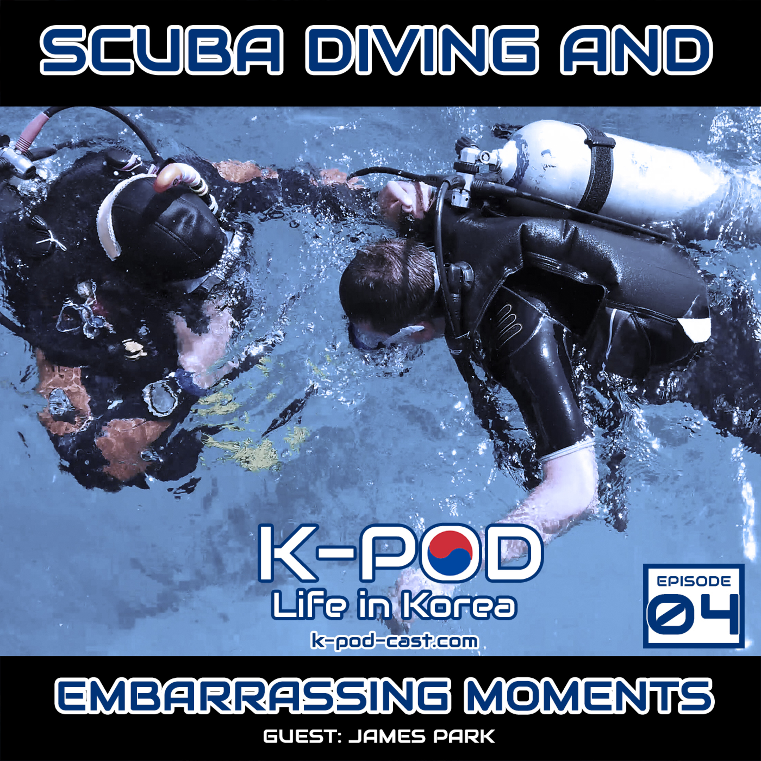 Scuba Diving and Embarrassing Moments in Korea! – guests James Park (Ep 04) episode artwork