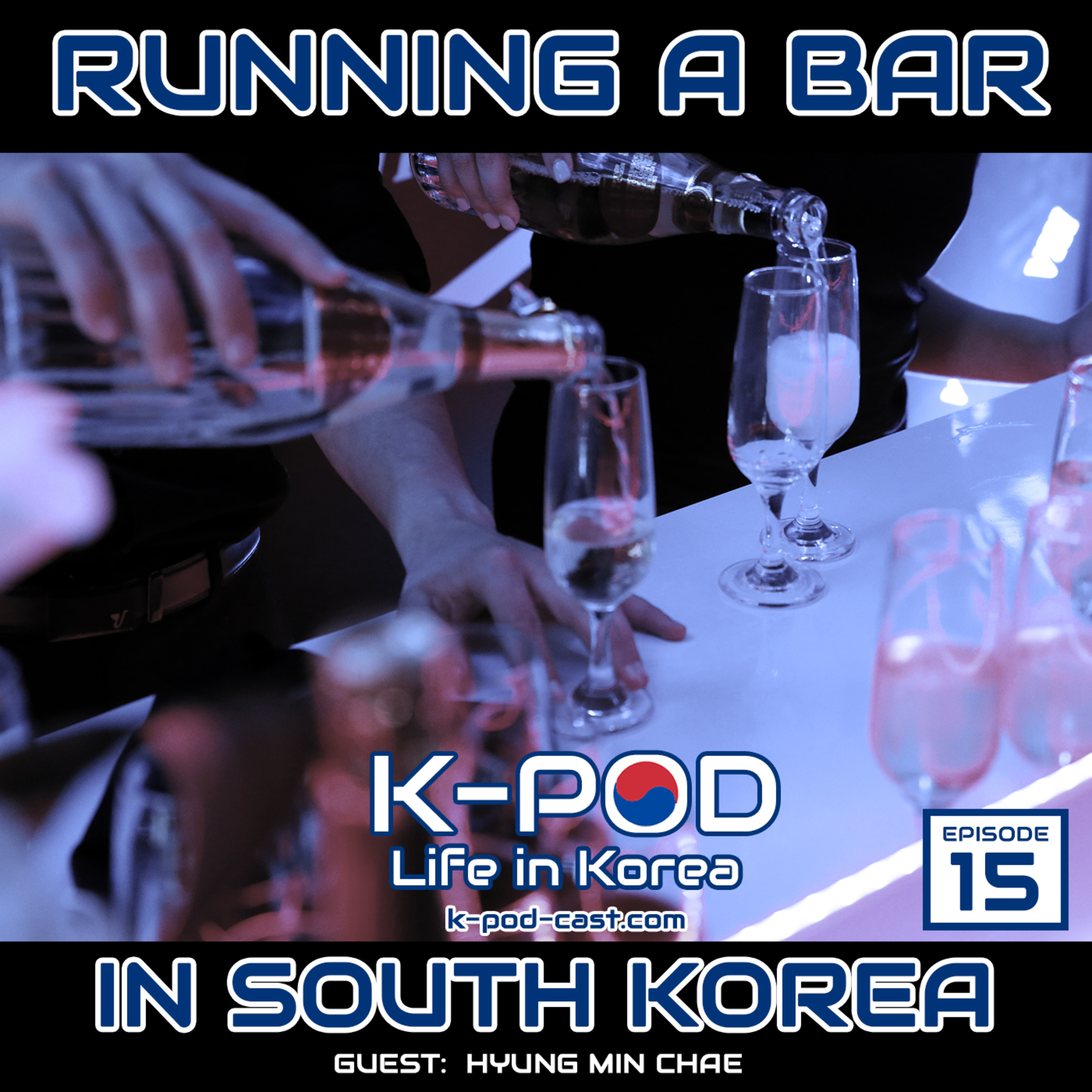 Running a Bar in South Korea. Bar Life is a BITCH! –guest Hyung Min Chae (Ep 15) episode artwork