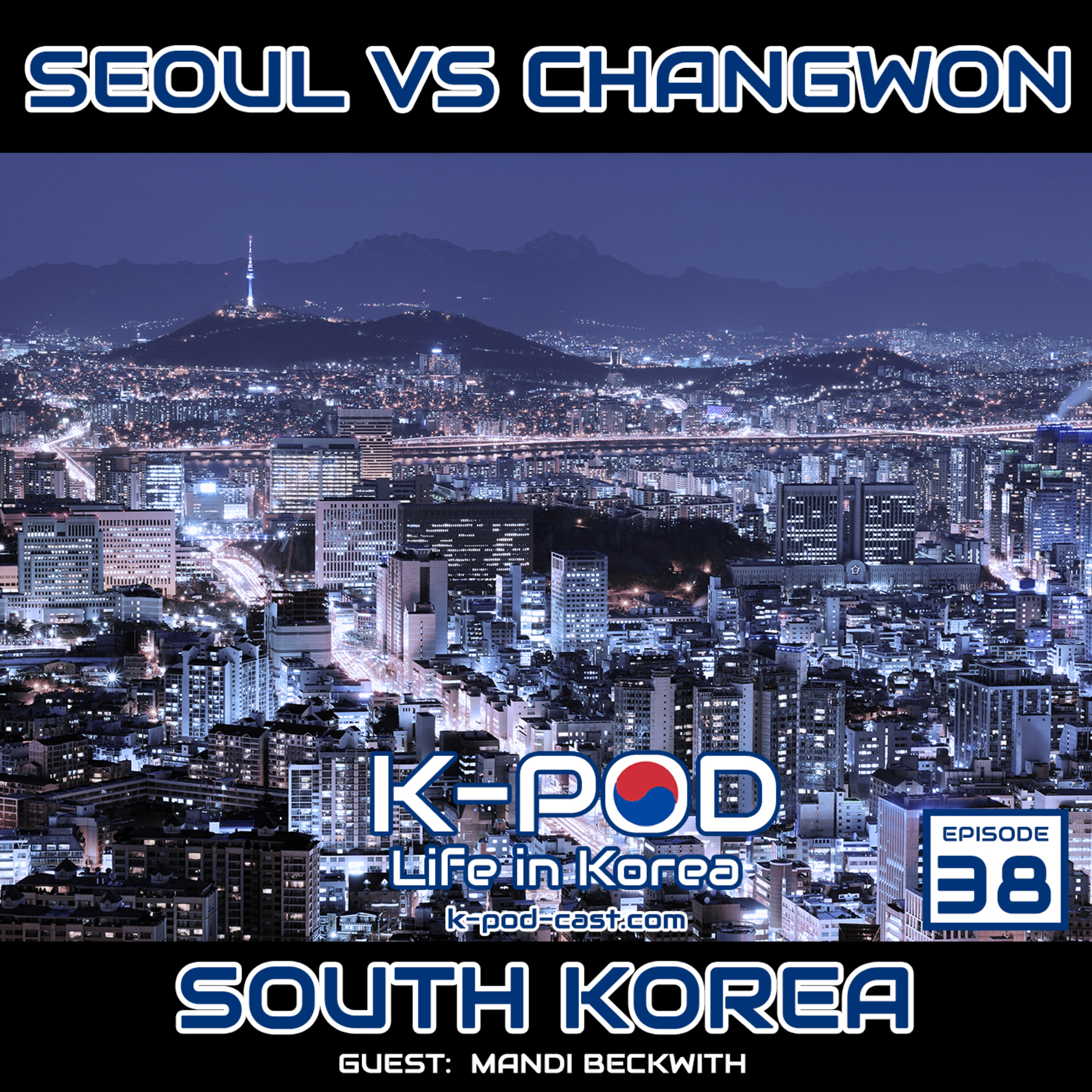 Seoul VS Changwon City, South Korea. What Are the Differences? -guest Mandi Beckwith (Ep 38)