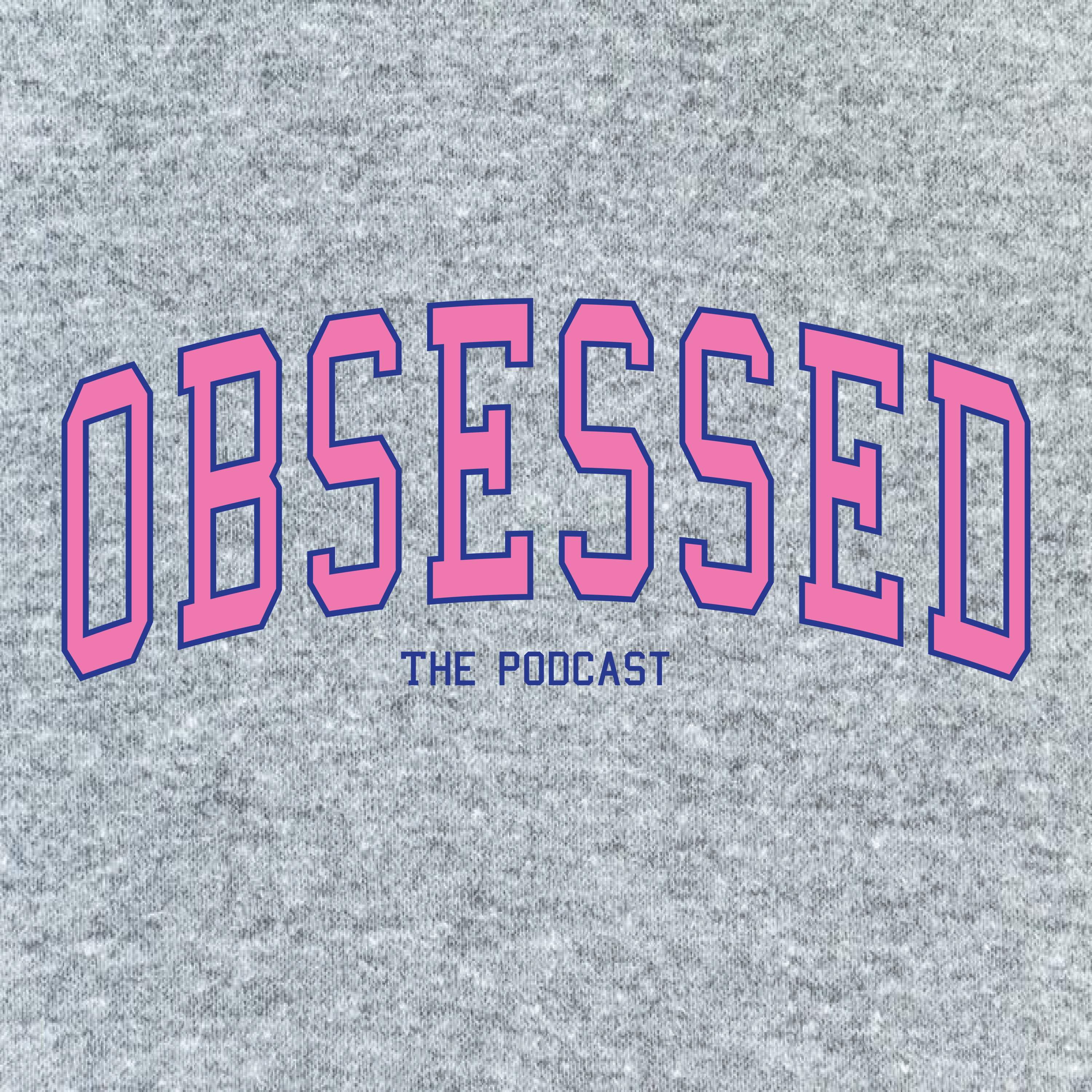 Obsessed: The Podcast