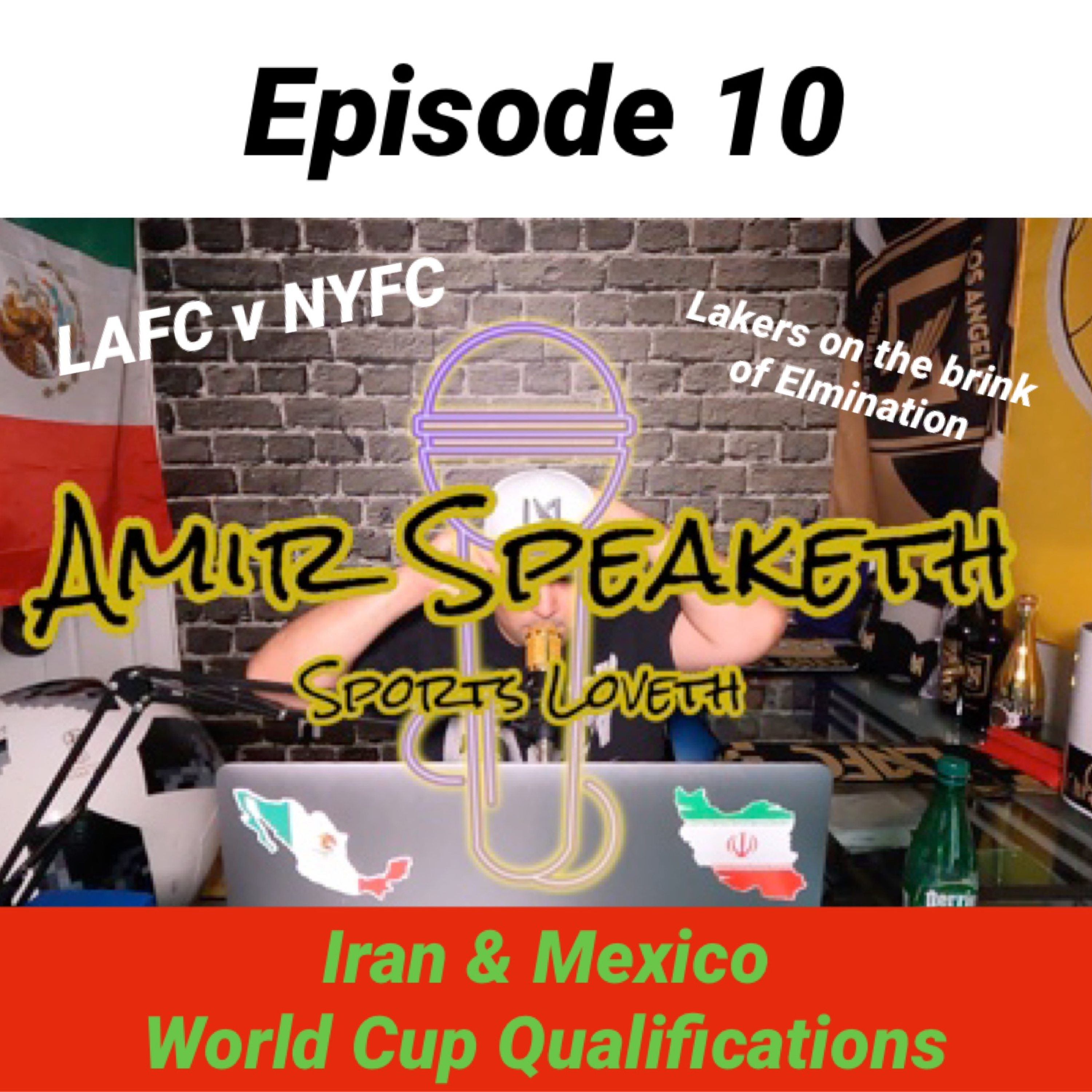 LAFC v NYFC, Lakers on the brink of Elimination, Iran and Mexico World Cup Qualifiers - Episode 10