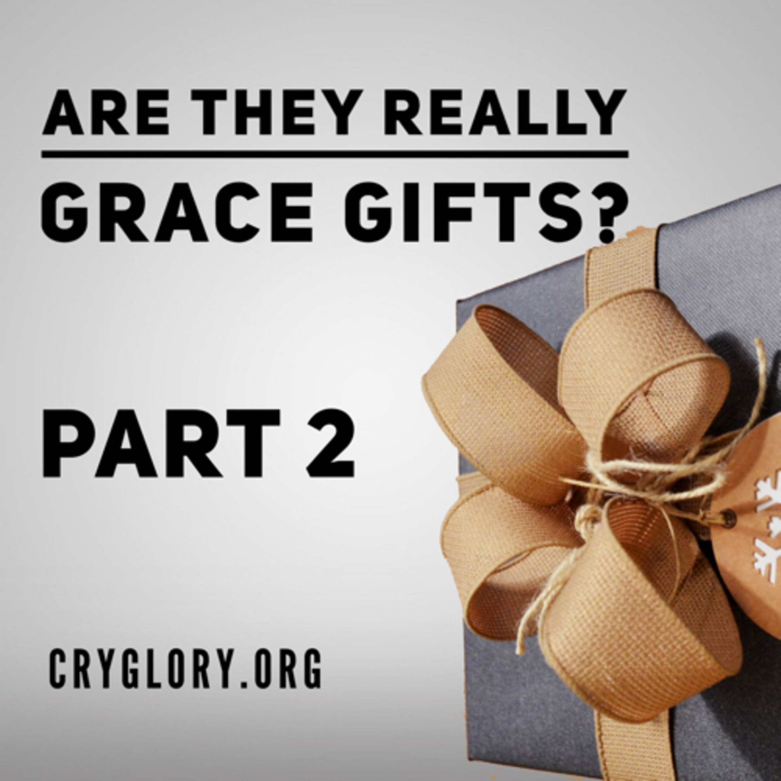 Are they really grace gifts - part 2