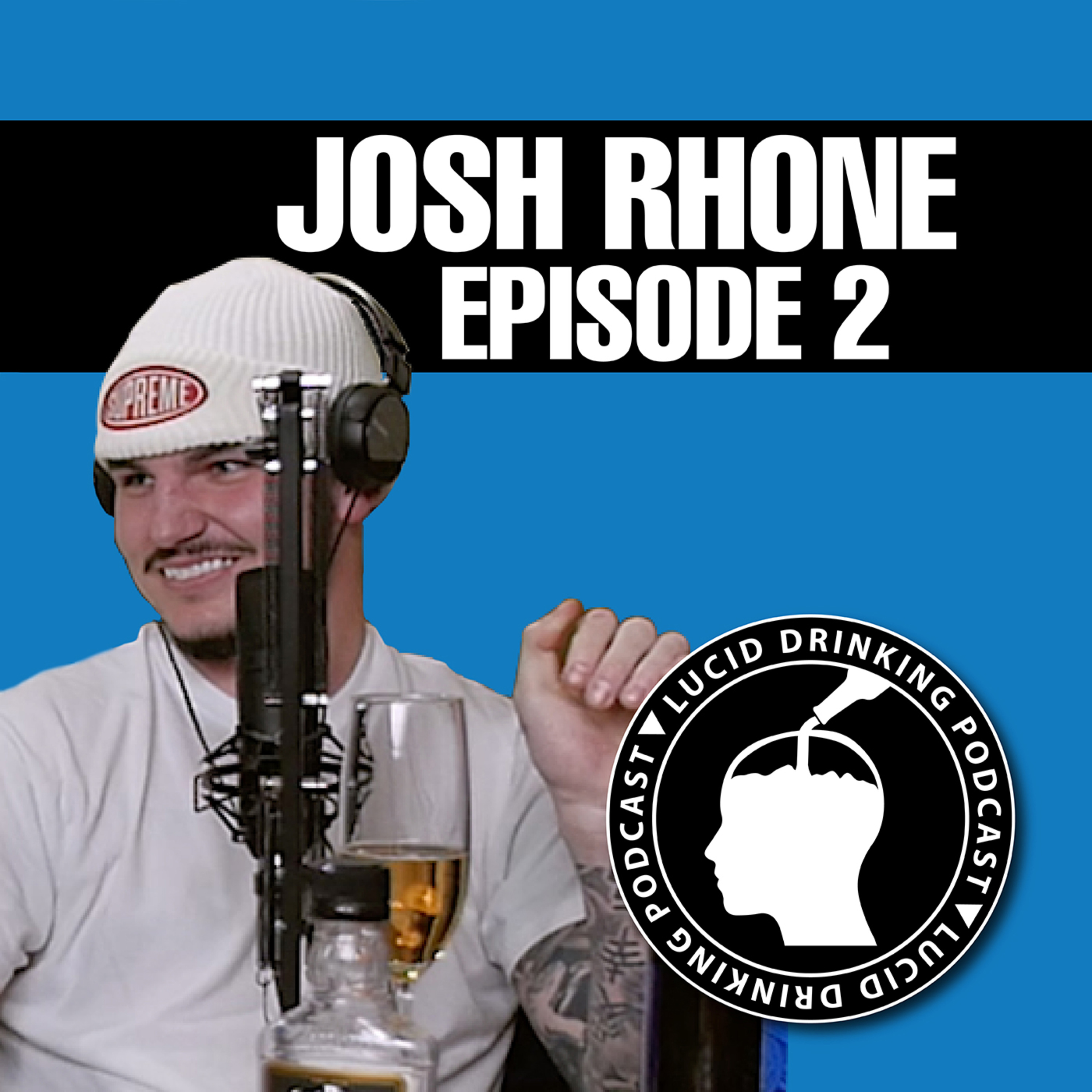 Lucid Drinking - Episode 2 - Josh Rhone episode artwork