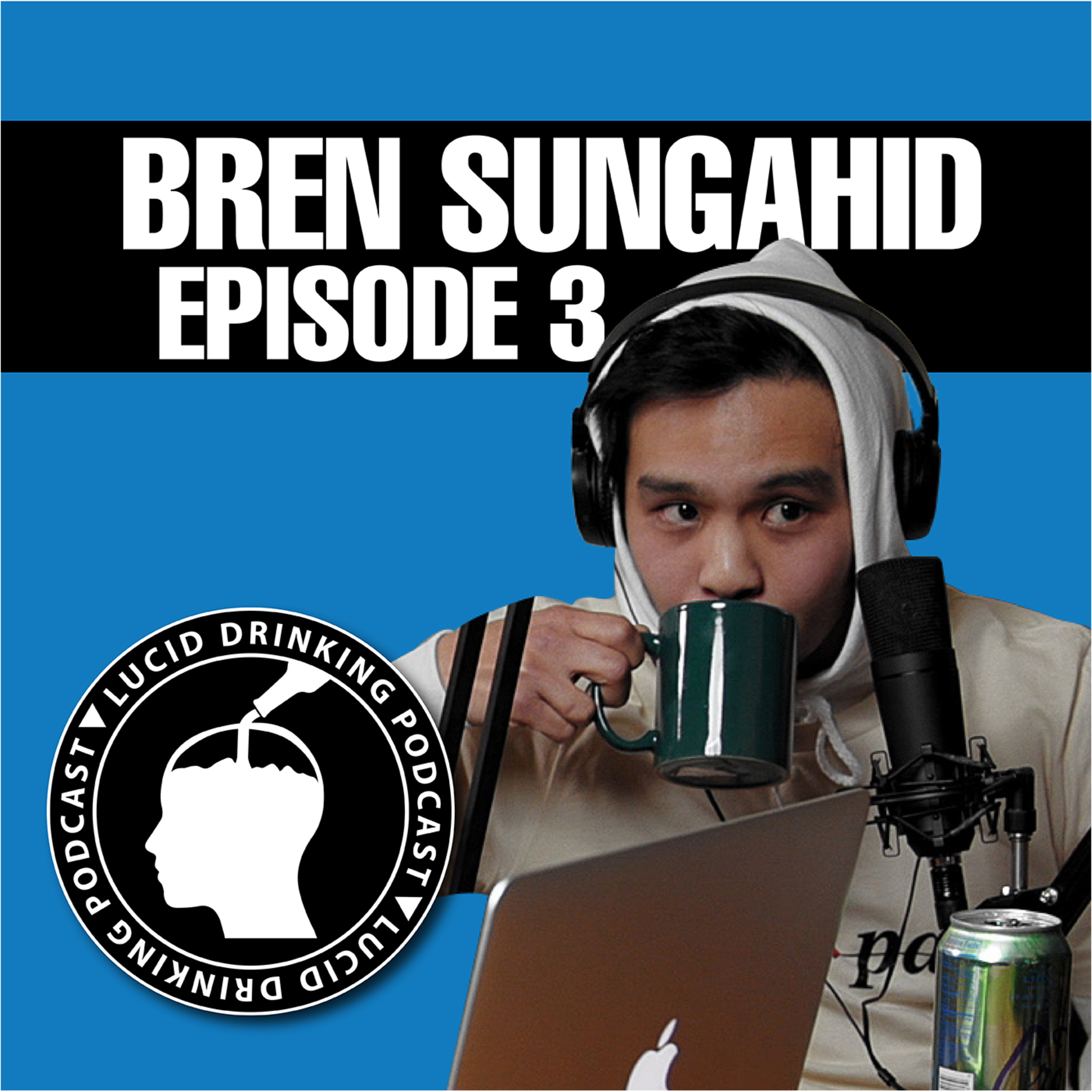 Lucid Drinking - Episode 3 - Bren Sungahid episode artwork