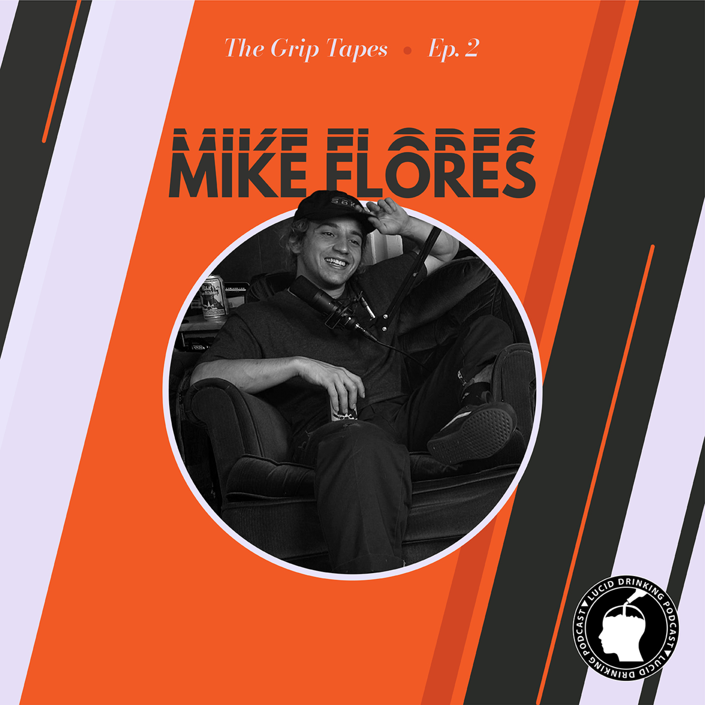 Lucid Drinking - Grip Tapes - Episode 2 - Mike Flores episode artwork