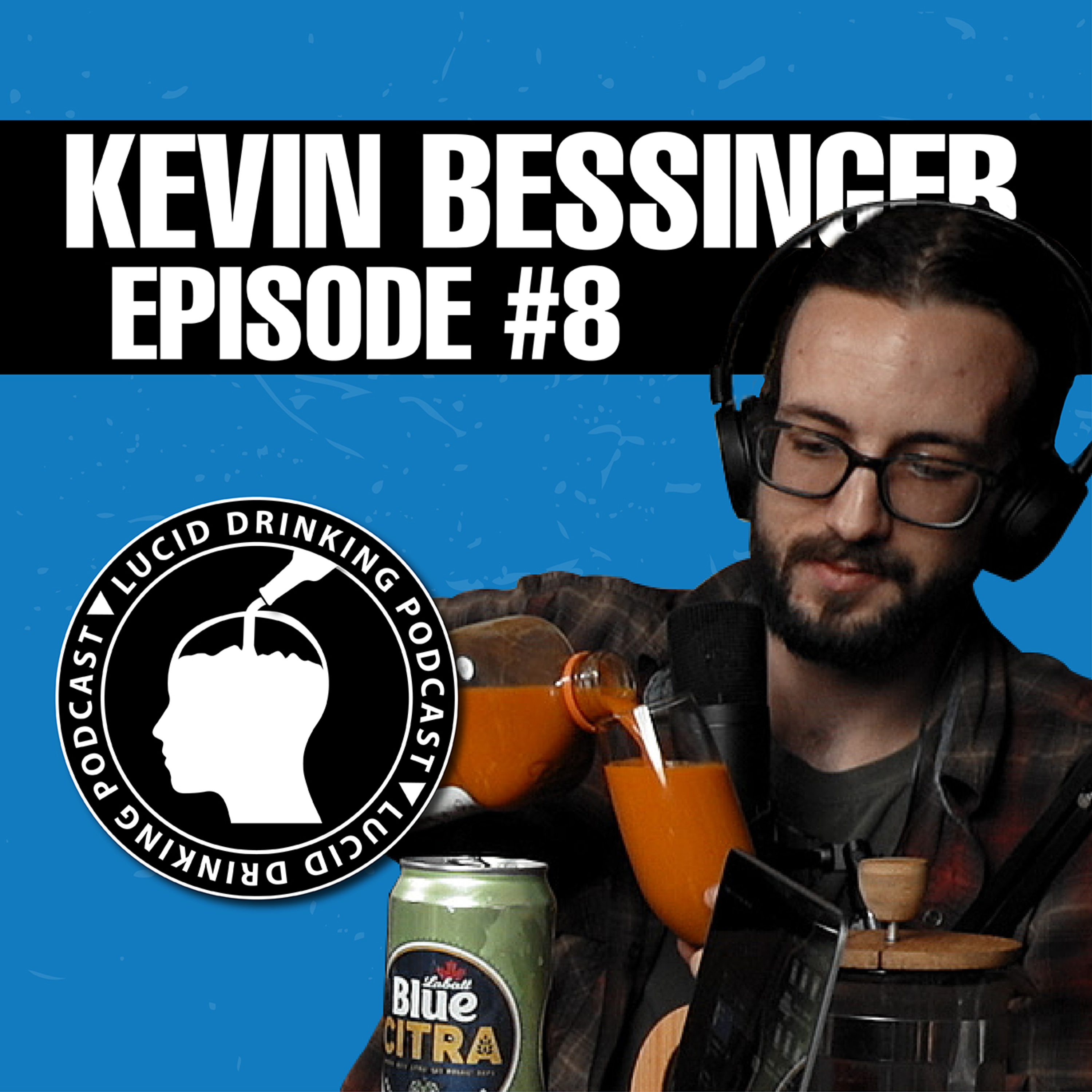 Lucid Drinking - Episode 8 - Kevin Bessinger