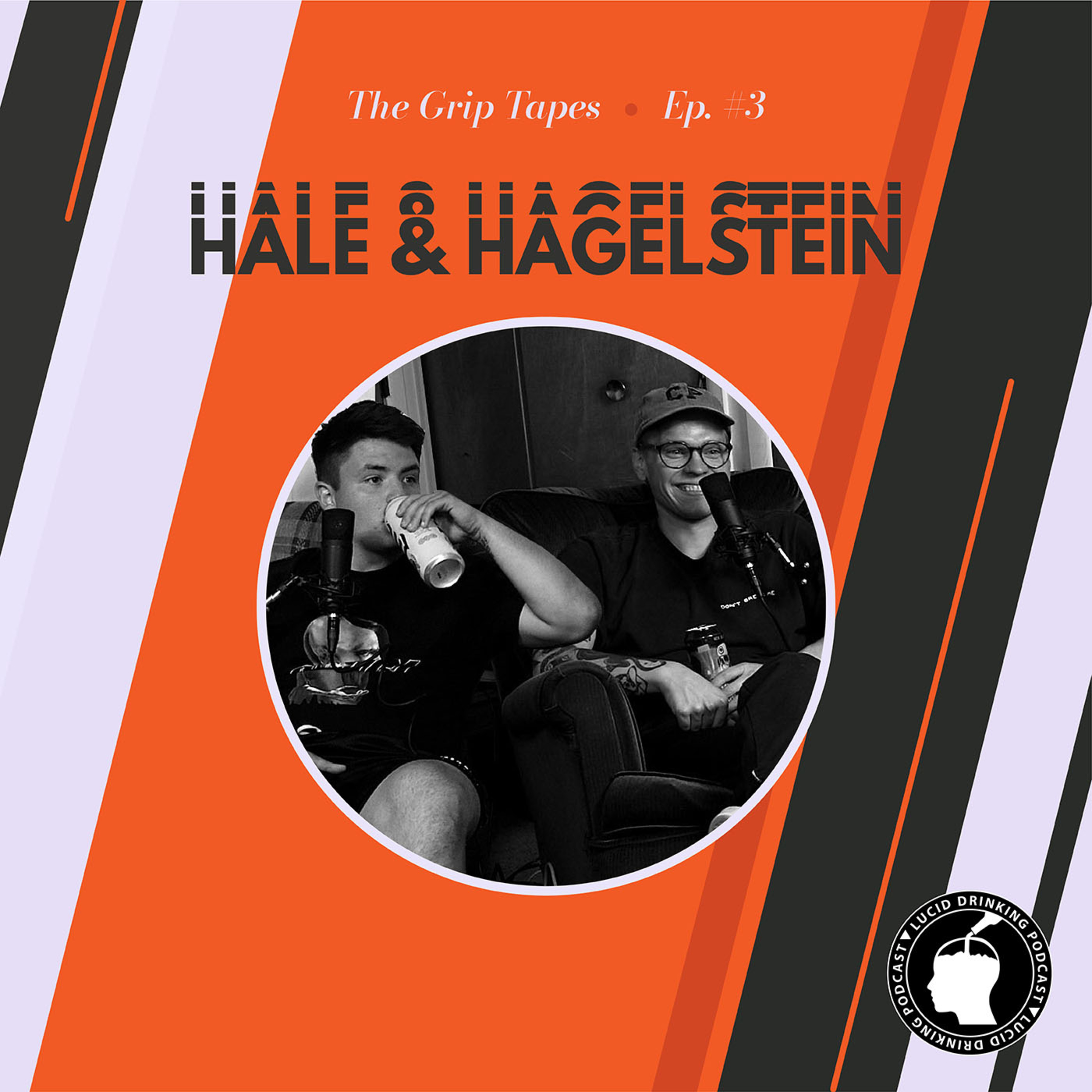 Lucid Drinking - Grip Tapes - Episode 3 - Hale and Hagelstein
