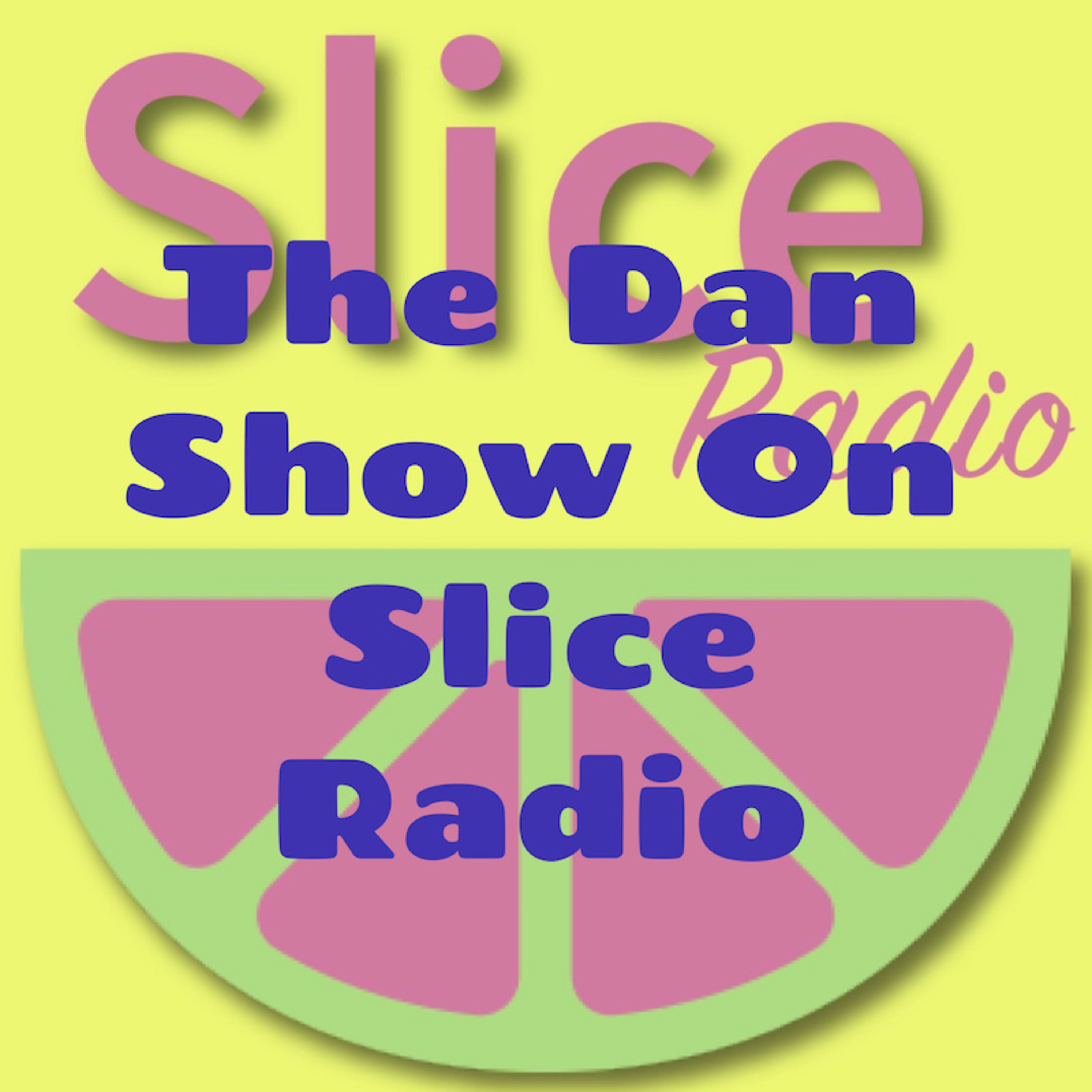 The Dan Show On Slice Radio