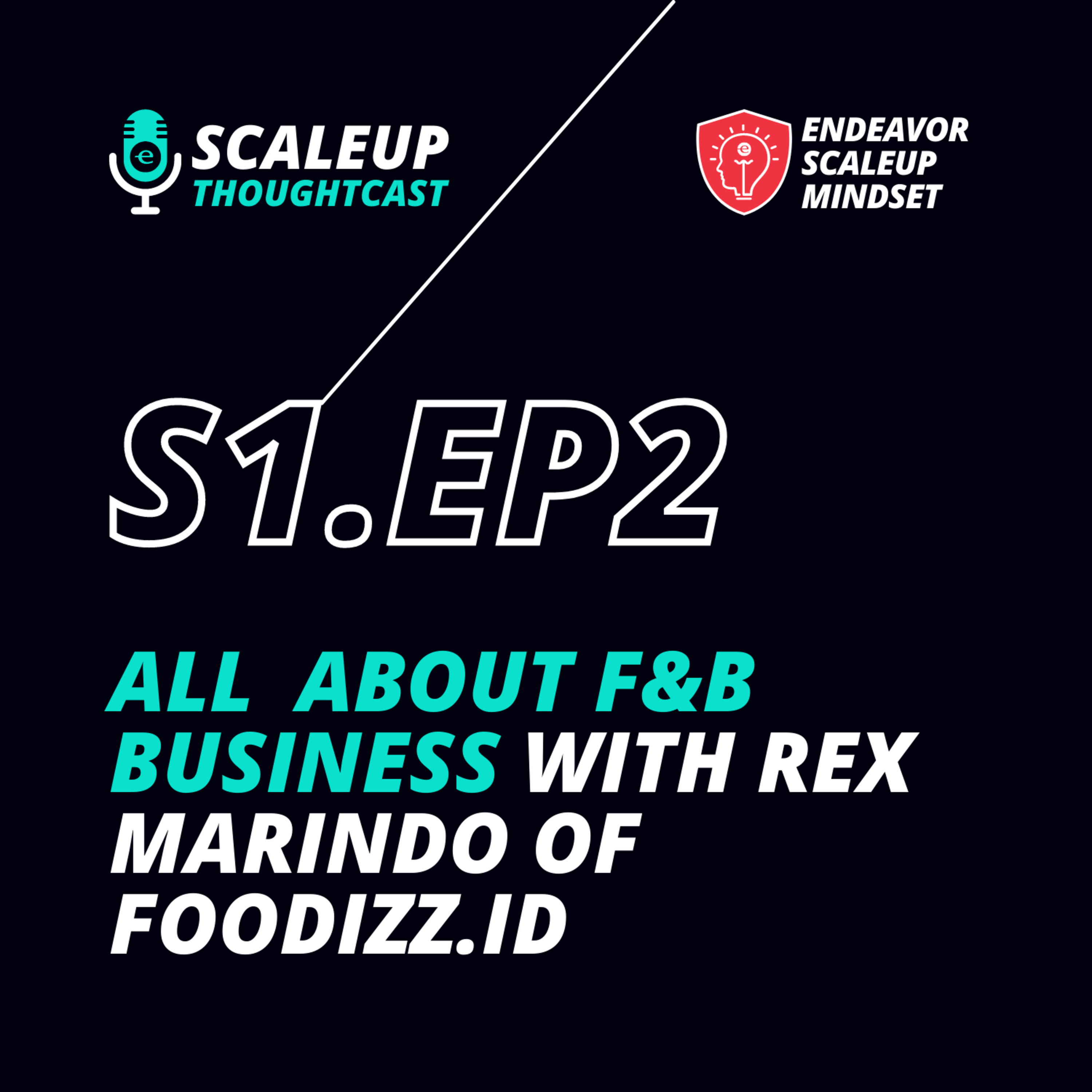 Scaleup Thoughtcast S1.Ep.02: Rex Marindo | All About F&B Business episode artwork