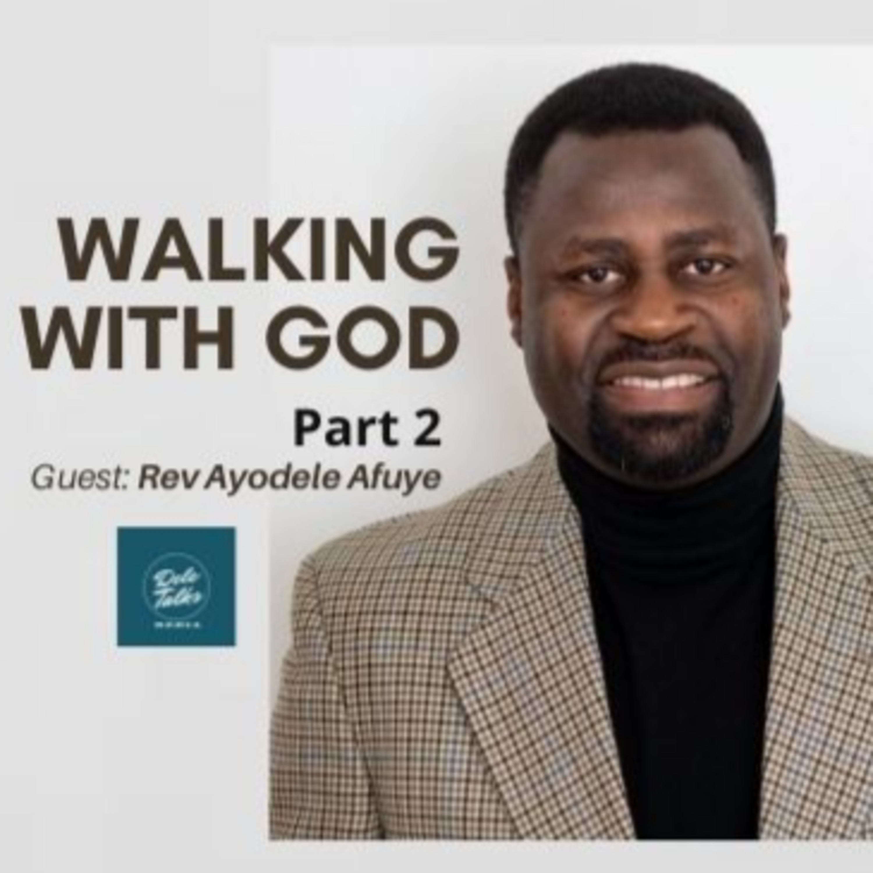 DeleTalks with Rev Ayodele Afuye - Walking with God (Part 2) Sun 18th Oct 2020. episode artwork